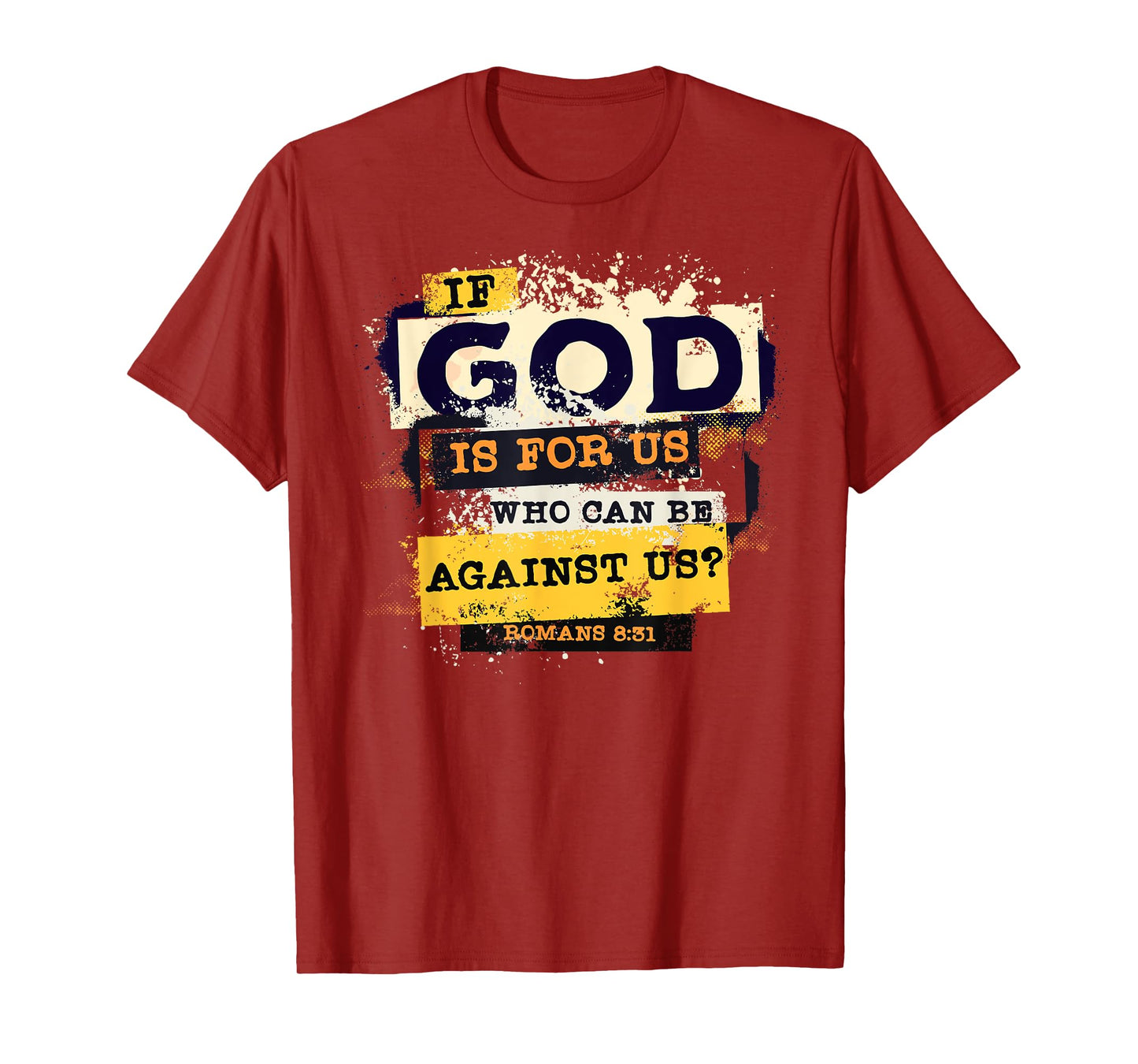 Romans 8 31 If God is for Us Who Can Be Against us Bible T-Shirt