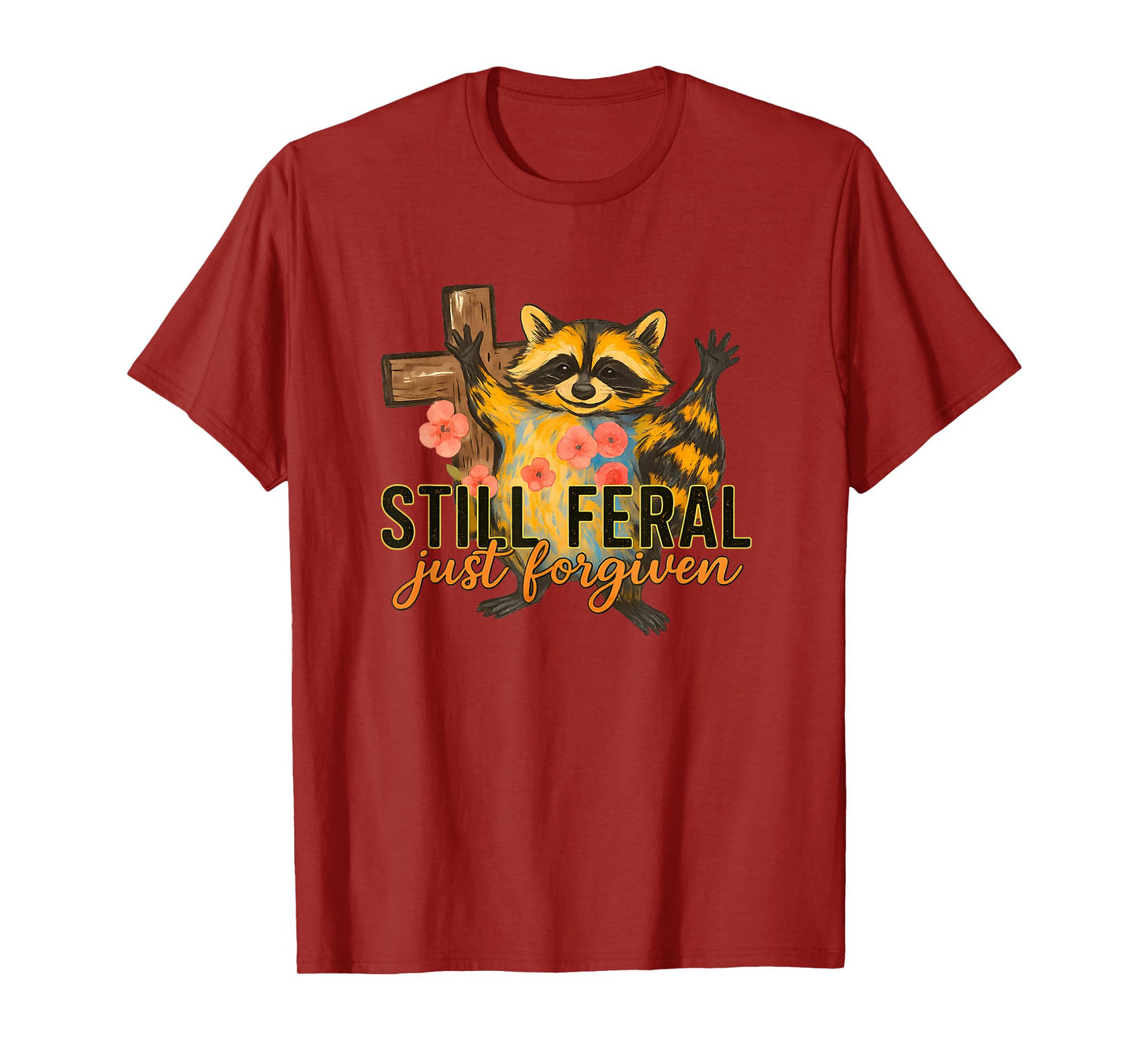 Cute Still Feral Just Forgiven Funny Christian Raccoon Faith T-Shirt
