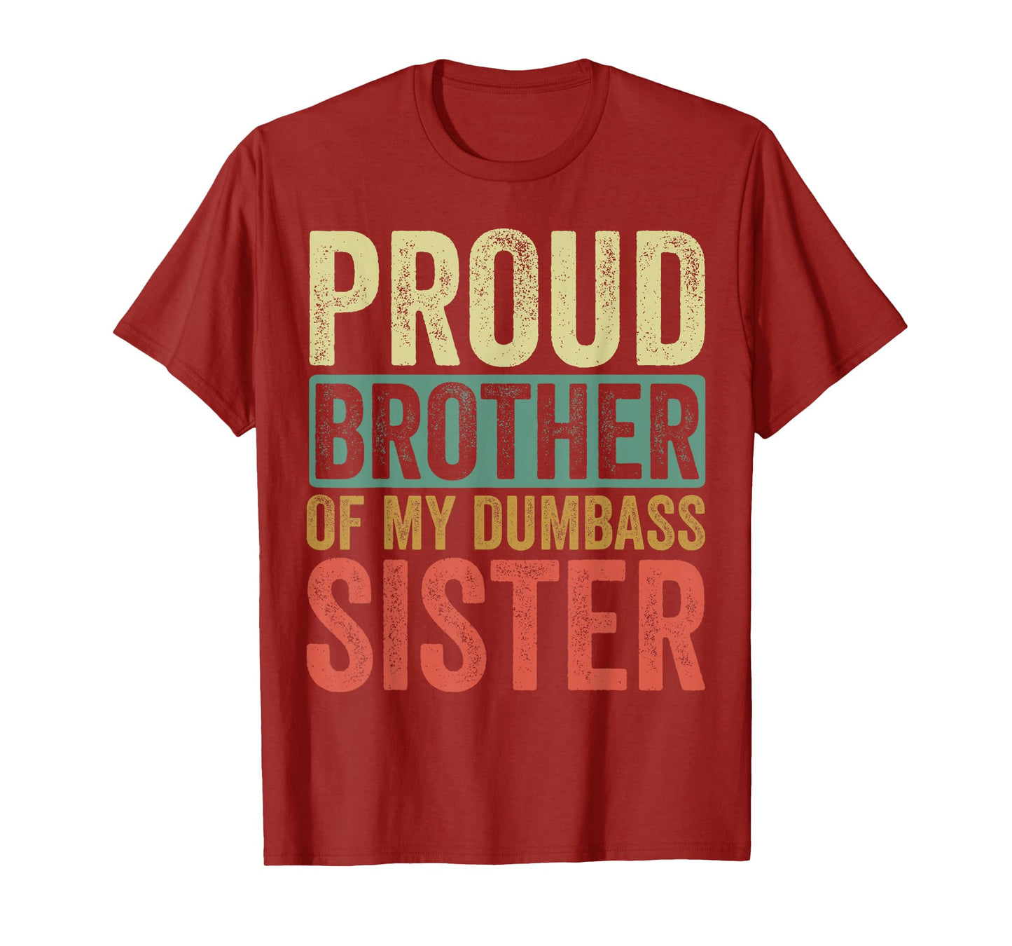 Proud Brother Of My Dumbass Sister T-Shirt