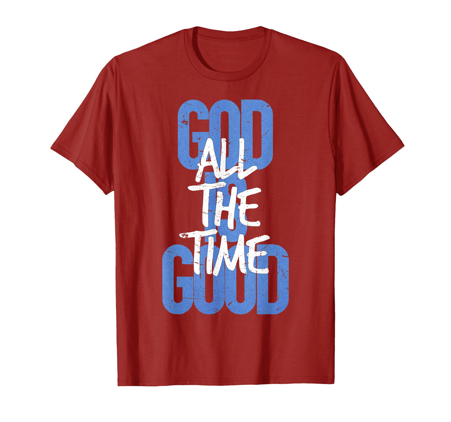 God is Good All The Time Faith-Based Christian Bible Verse T-Shirt