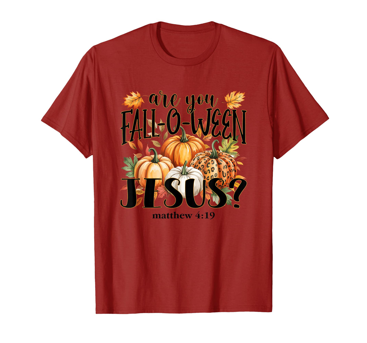 are You Fall-O-Ween Jesus? Autumn Pumpkins T-Shirt