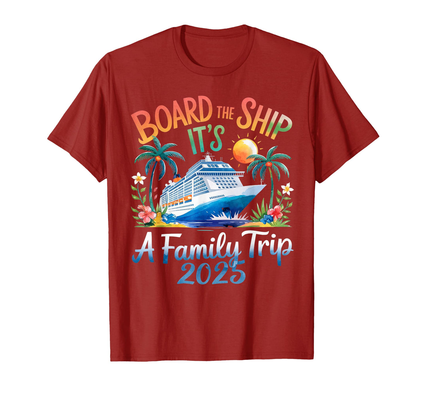 Board the Ship It's a Family Trip 2025 Cruising Cruise T-Shirt