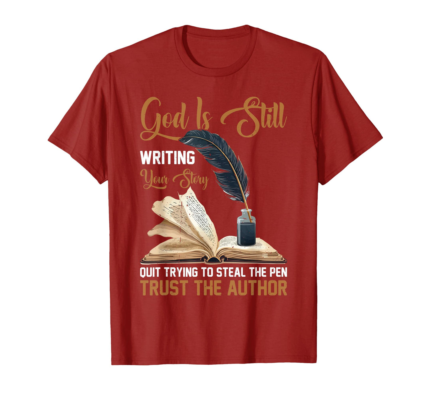 God Is Still Writing Your Story _----- T-Shirt
