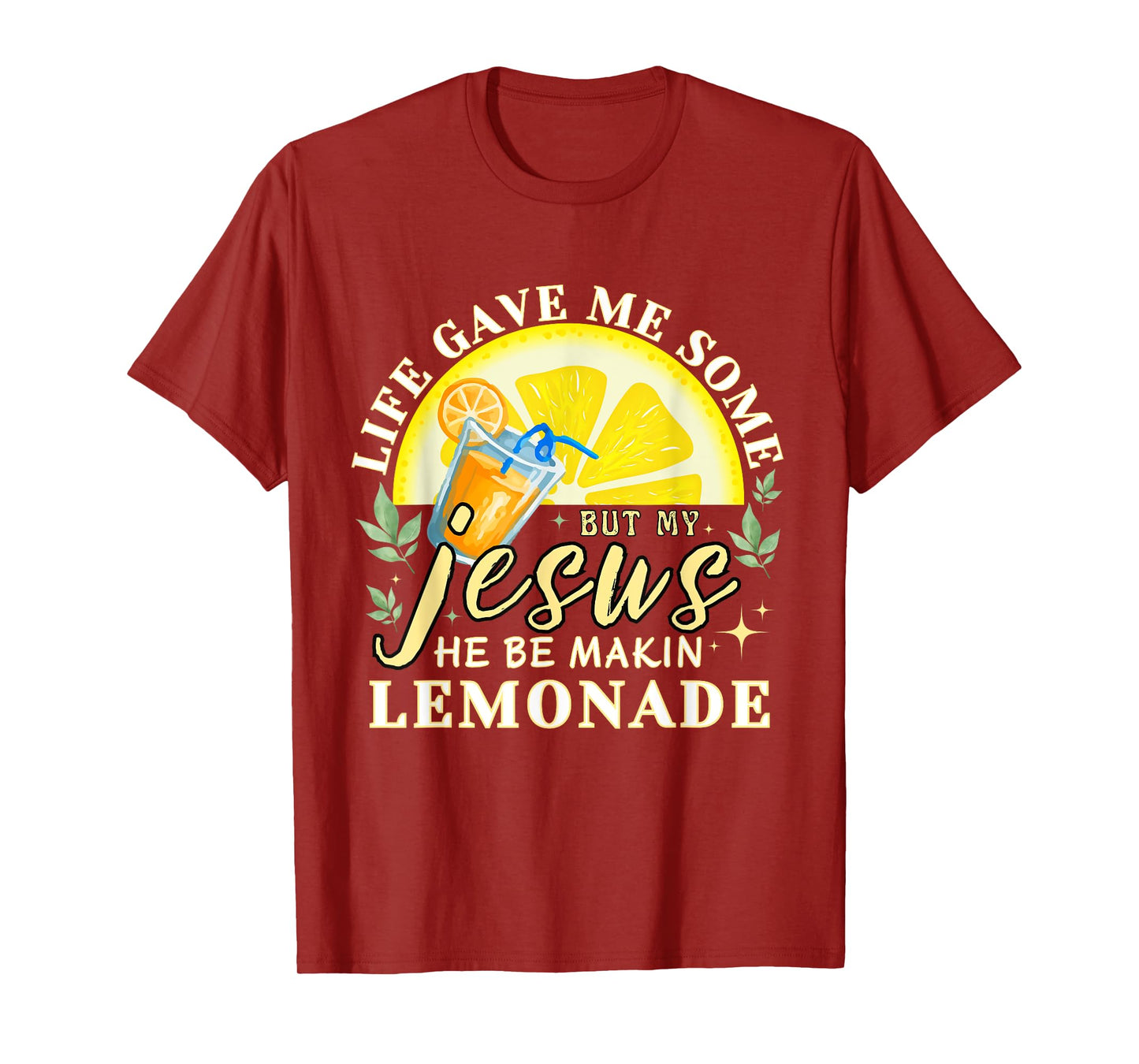 Life Gave Me Some Lemons But My Jesus He Be Making Lemonade T-Shirt