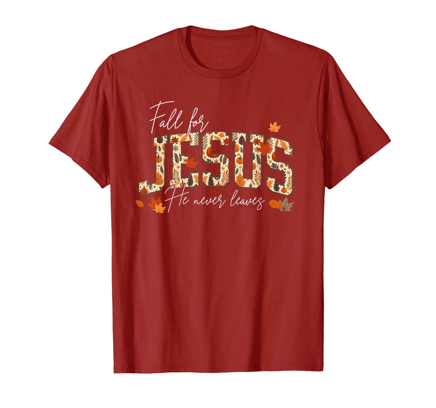 Autumn Christian Thanksgiving Fall for Jesus He Never Leaves T-Shirt