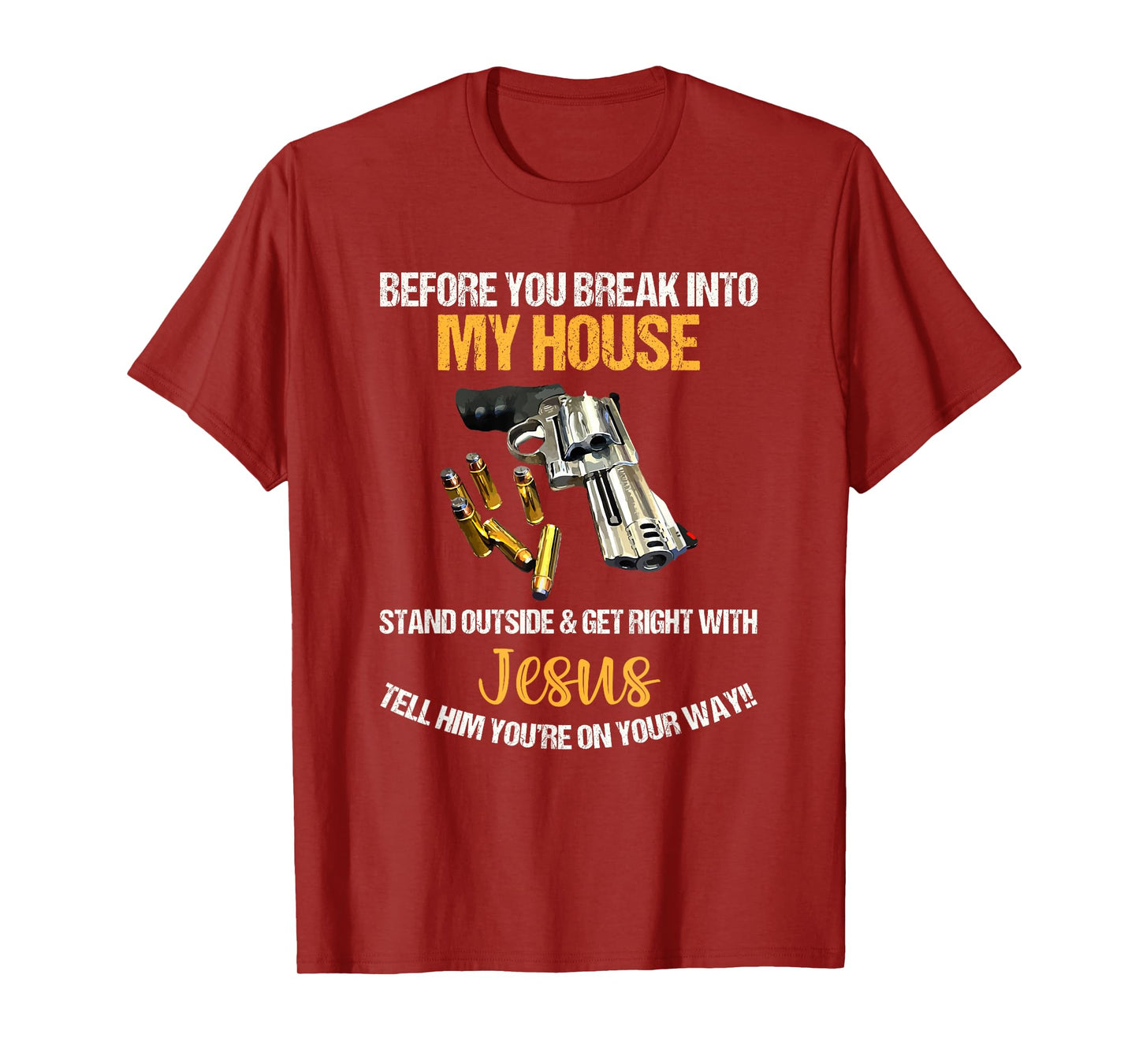 Before You Break Into My House Stand Outside And Get Right T-Shirt
