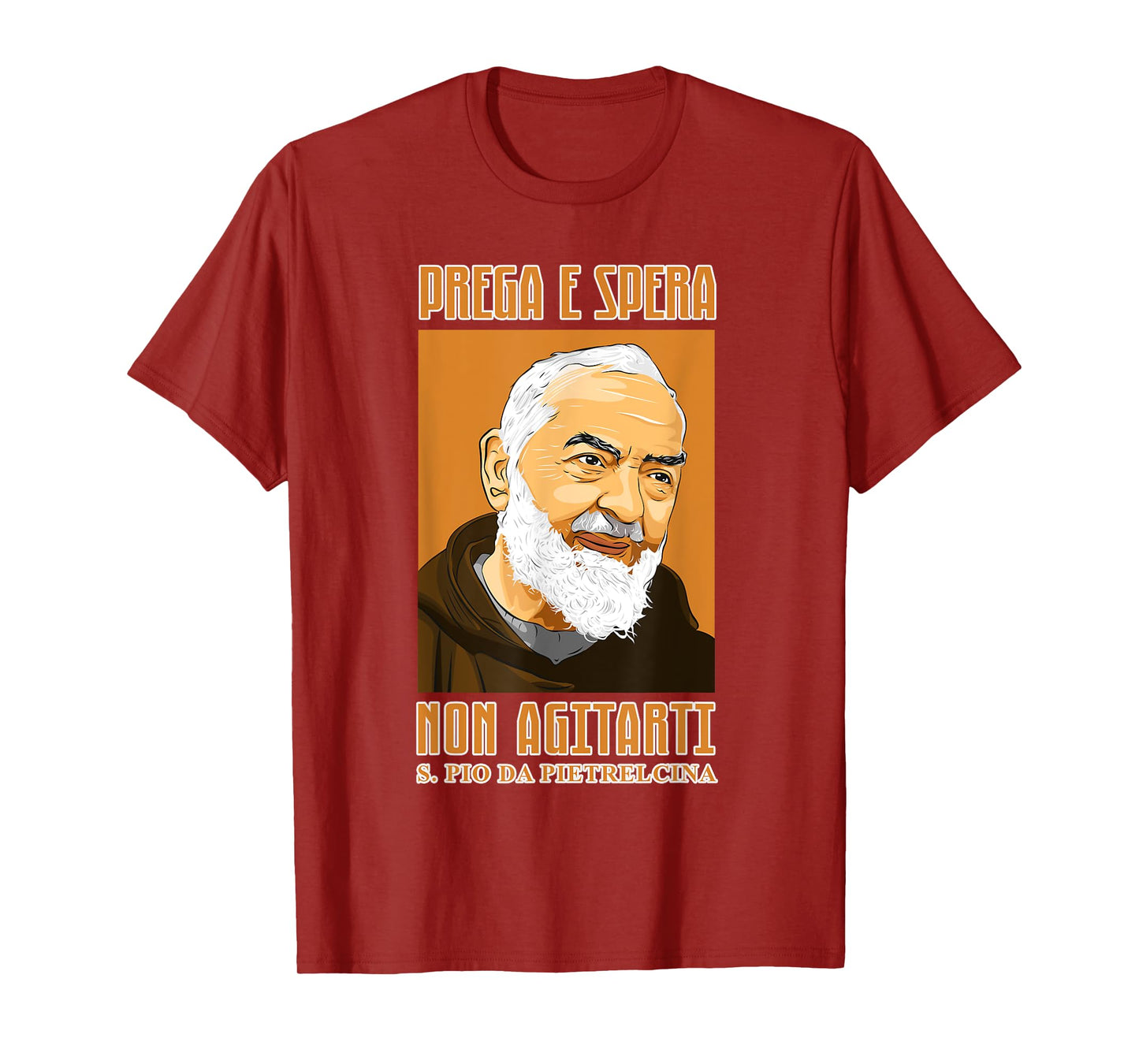 St. Padre Pio: Pray, hope and don't worry. Italian version T-Shirt