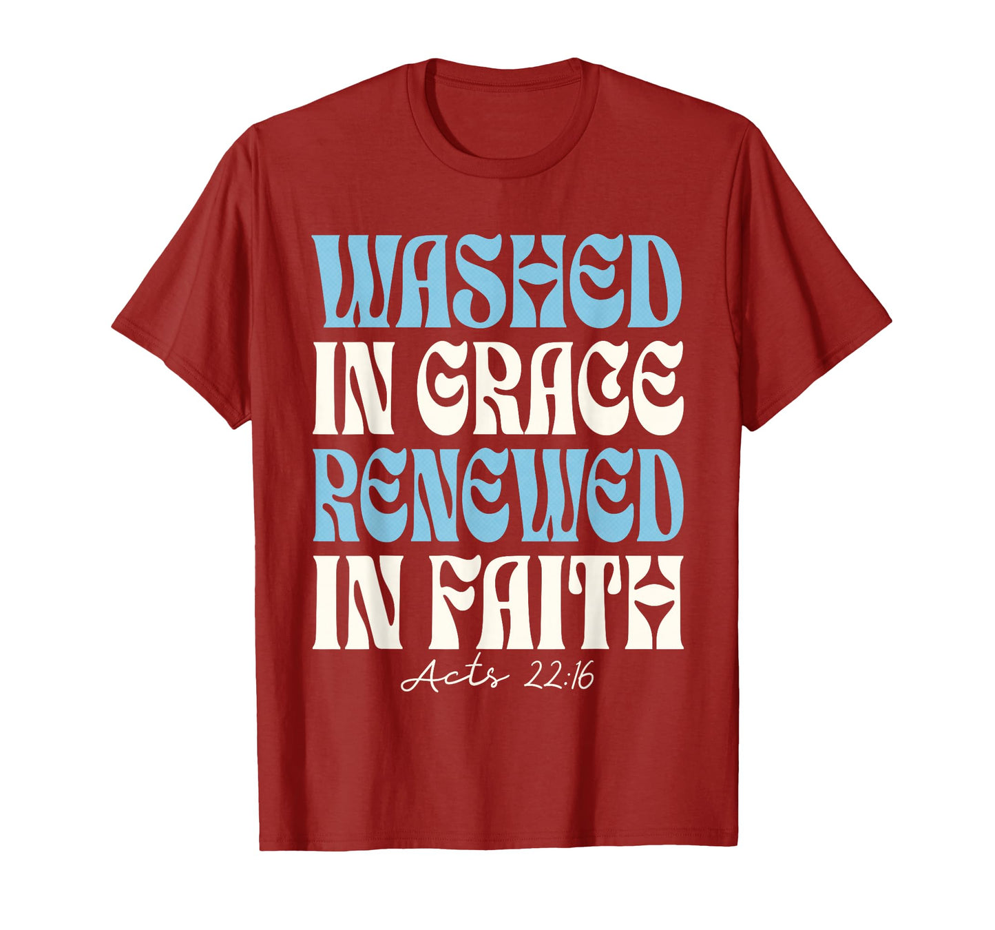 Baptism Christian - Baptized Washed in Grace Acts 22 T-Shirt