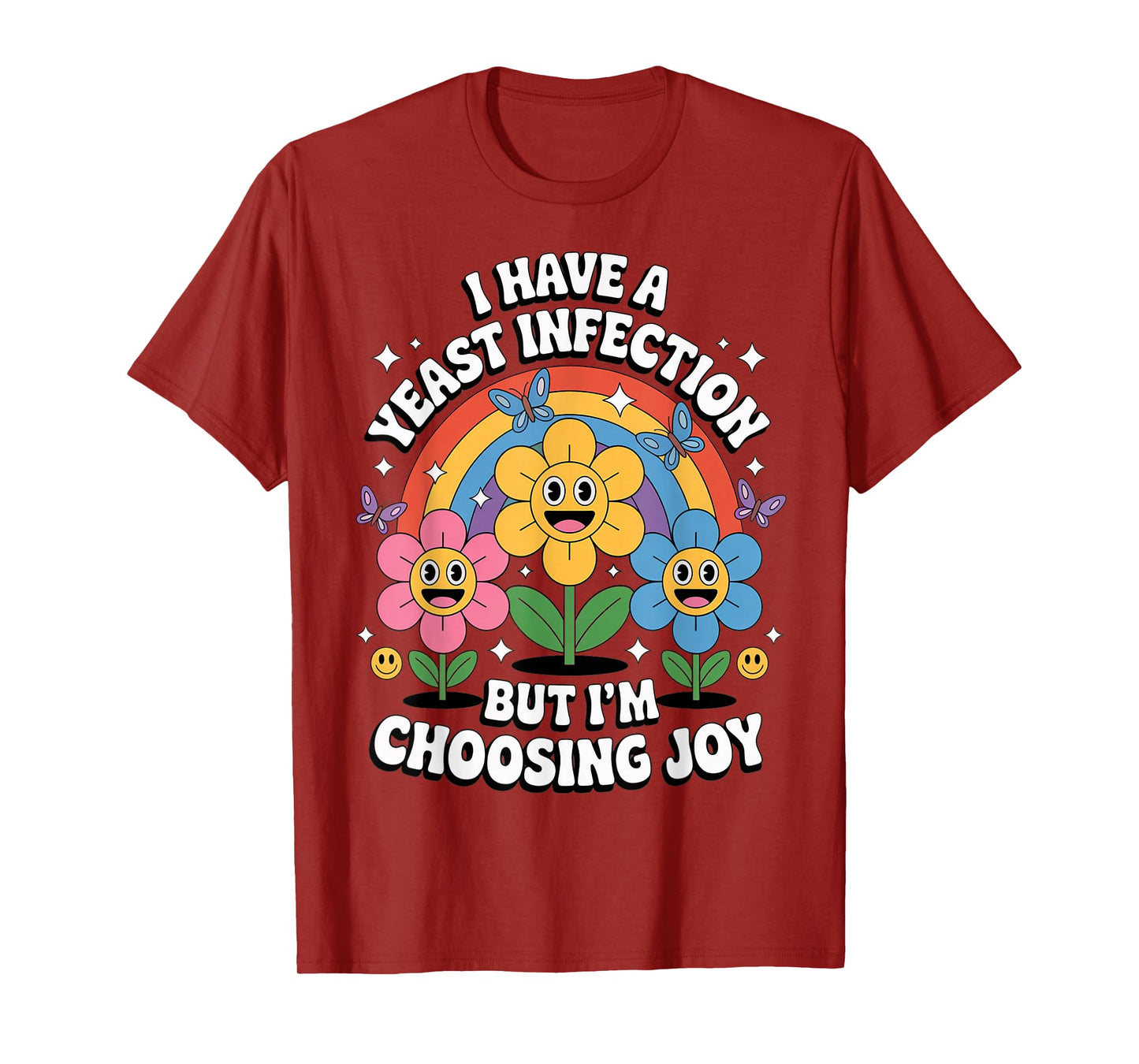 I'm Choosing Joy Funny Inappropriate Humor Yeast Infection T-Shirt