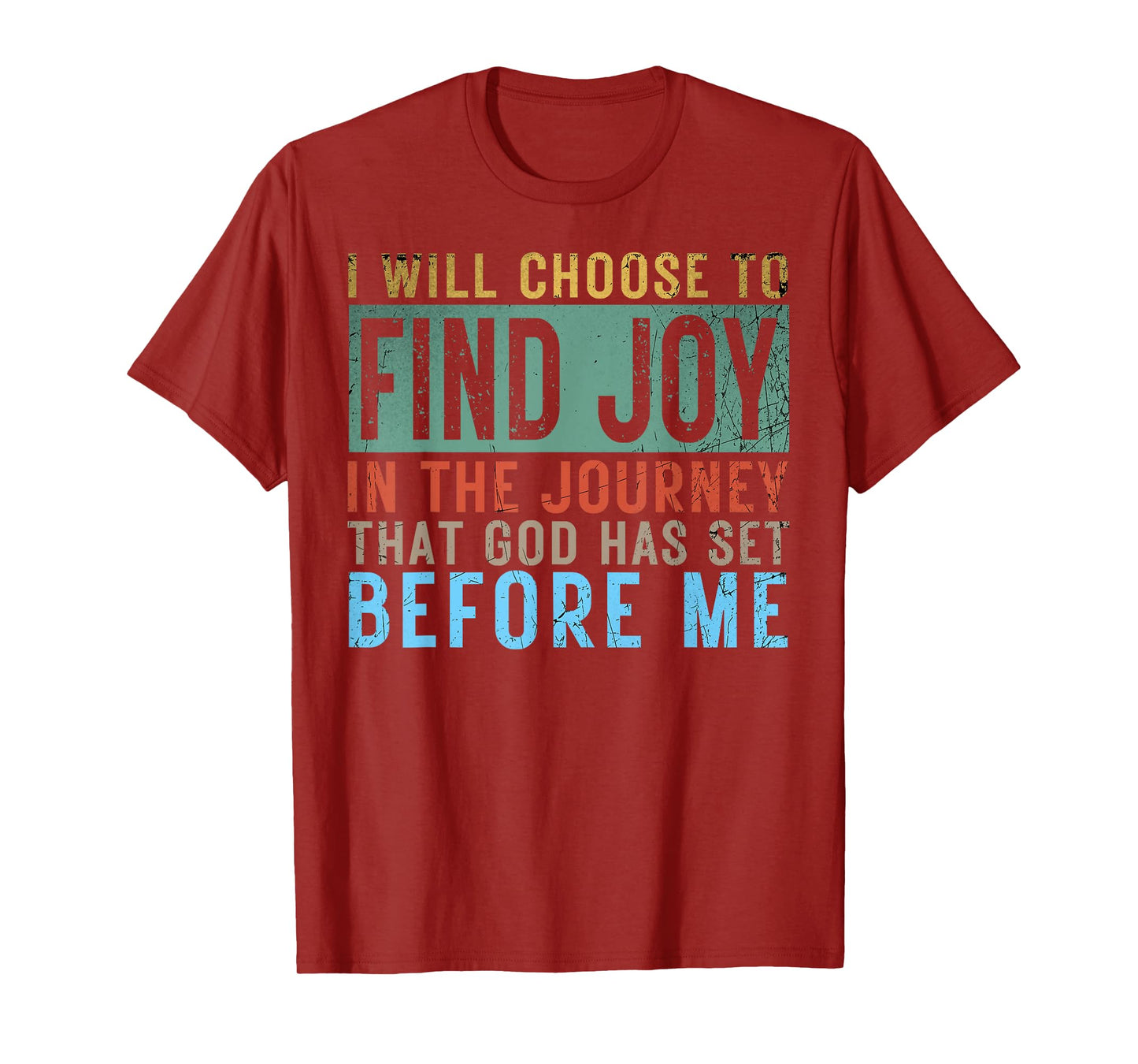 I Will Choose To Find Joy In The Journey god has set before T-Shirt