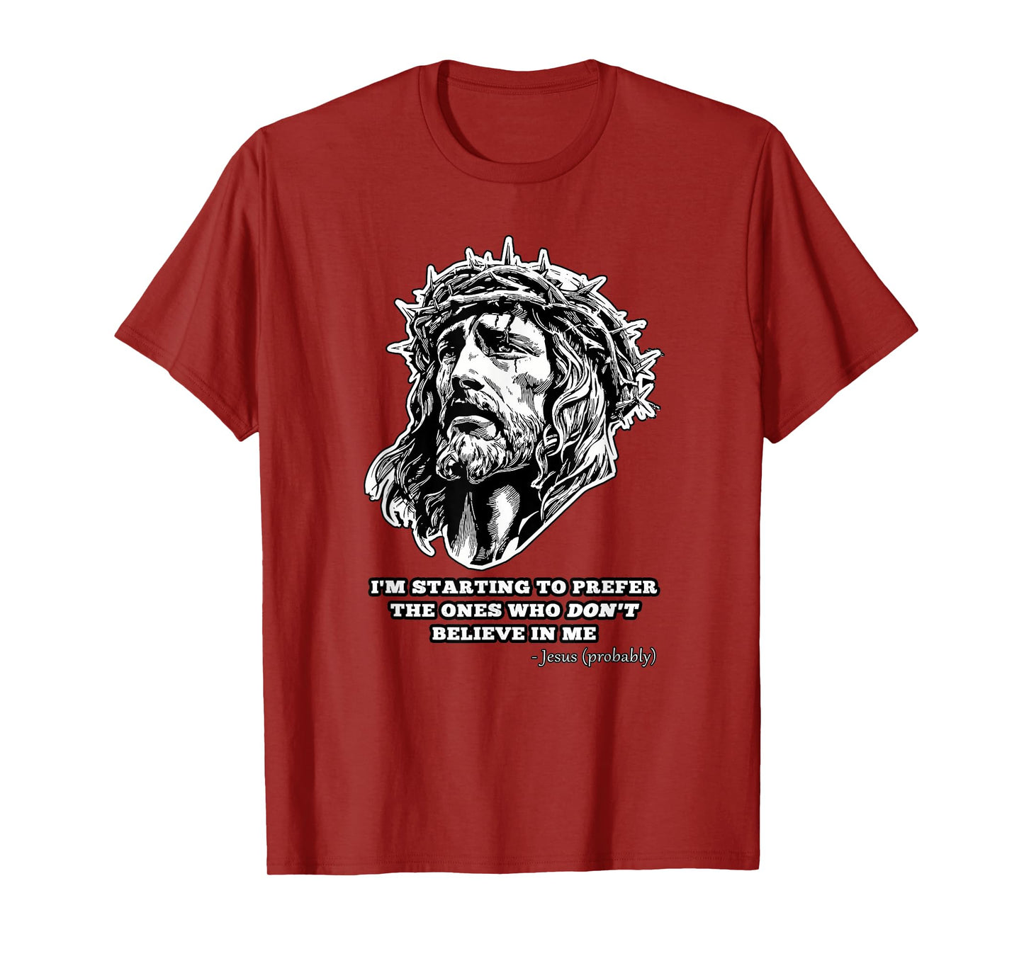 Jesus Don't Believe in Me Funny Saying Christian Gift T-Shirt