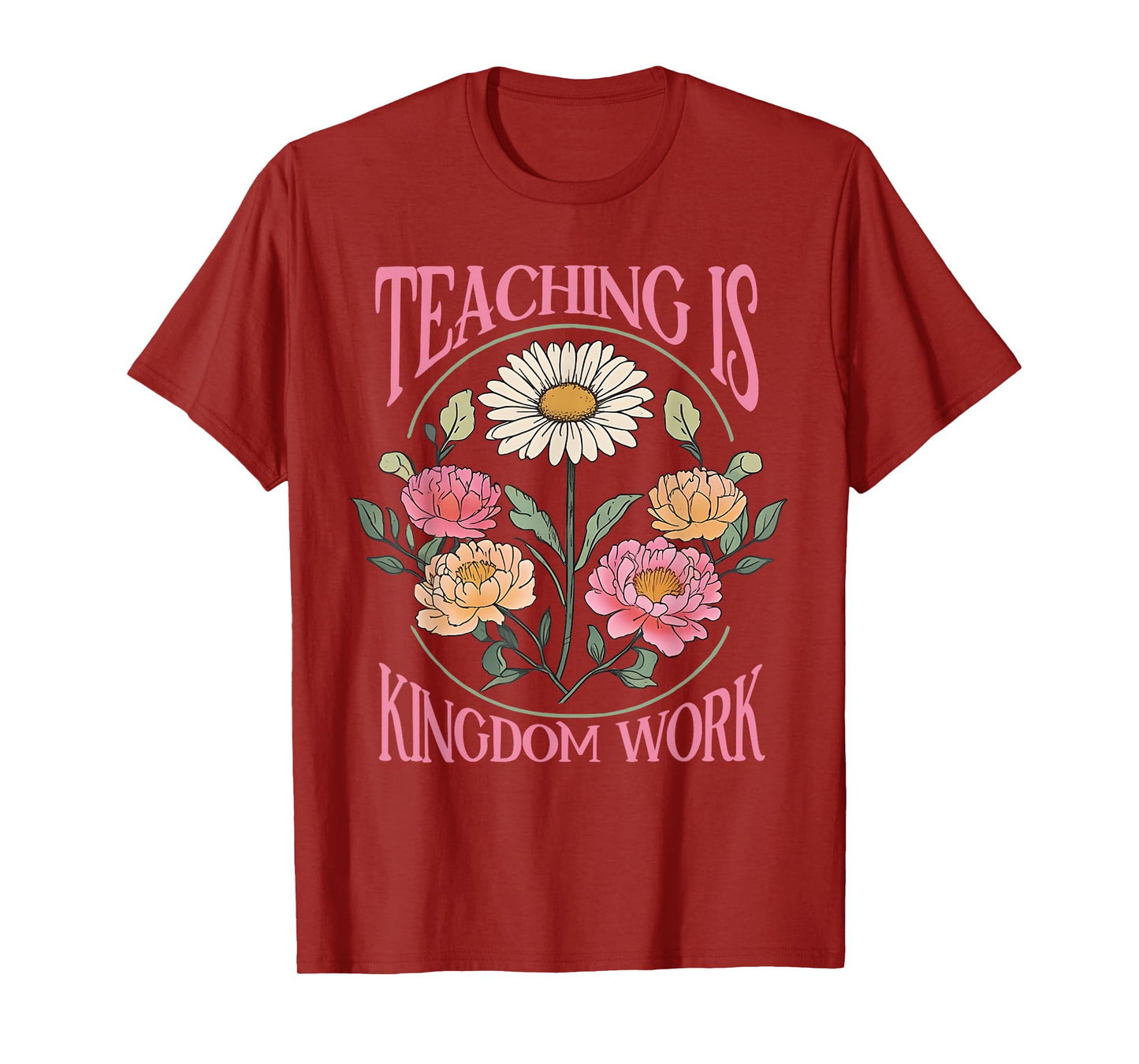 Christian Teacher, Teaching Is Kingdom Work, Vintage Flowers T-Shirt