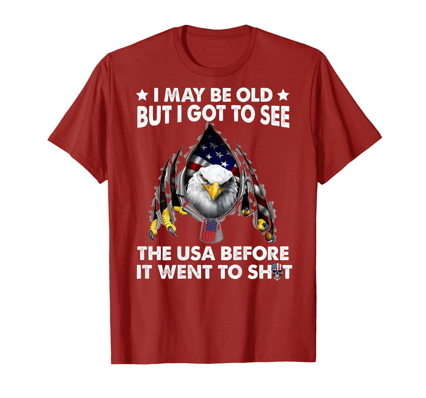 I May Be Old But I Got To See The Usa Before It Went To Shit T-Shirt