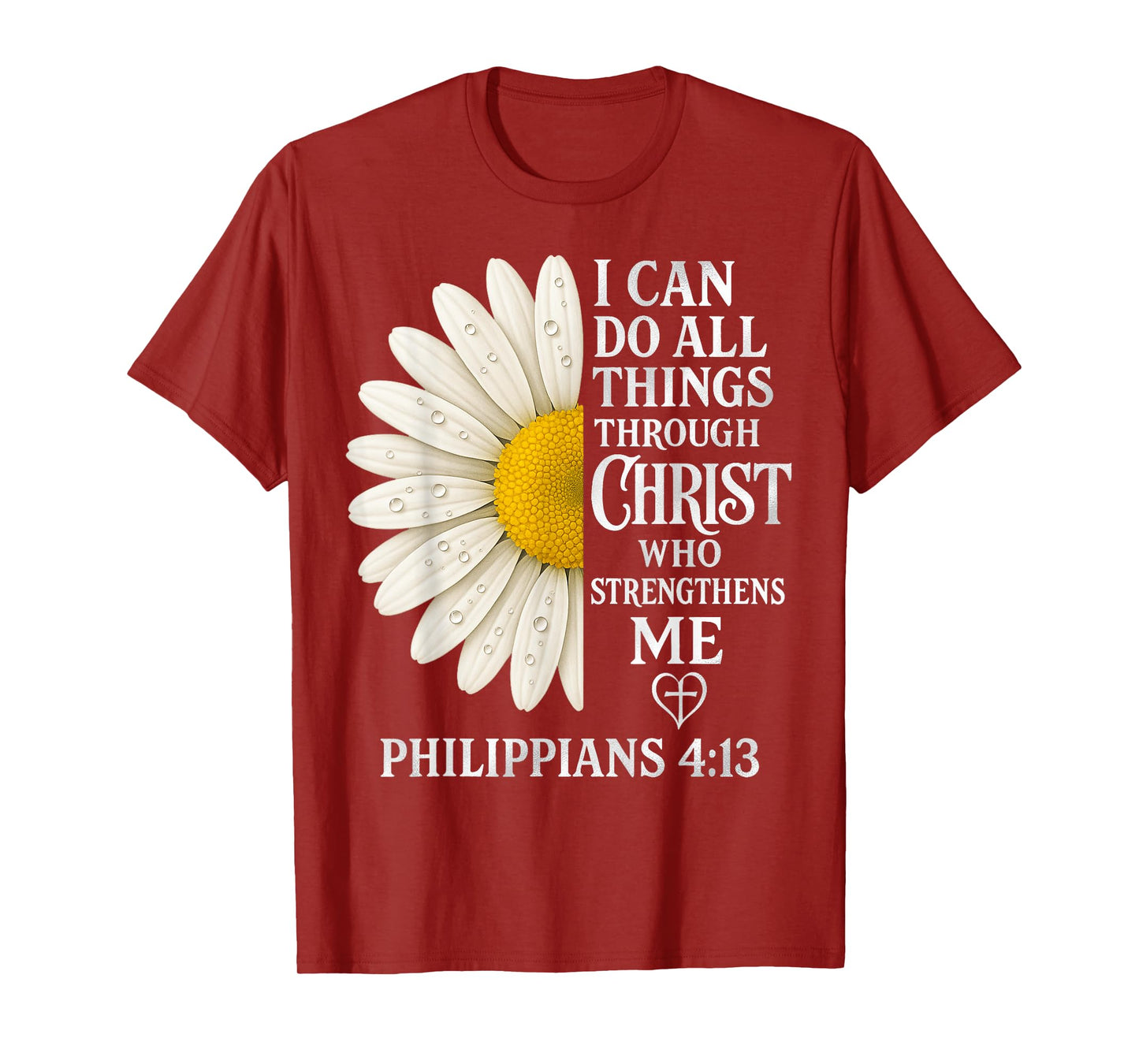 I Can Do All Things Through Christ - Daisy Flower Religious T-Shirt