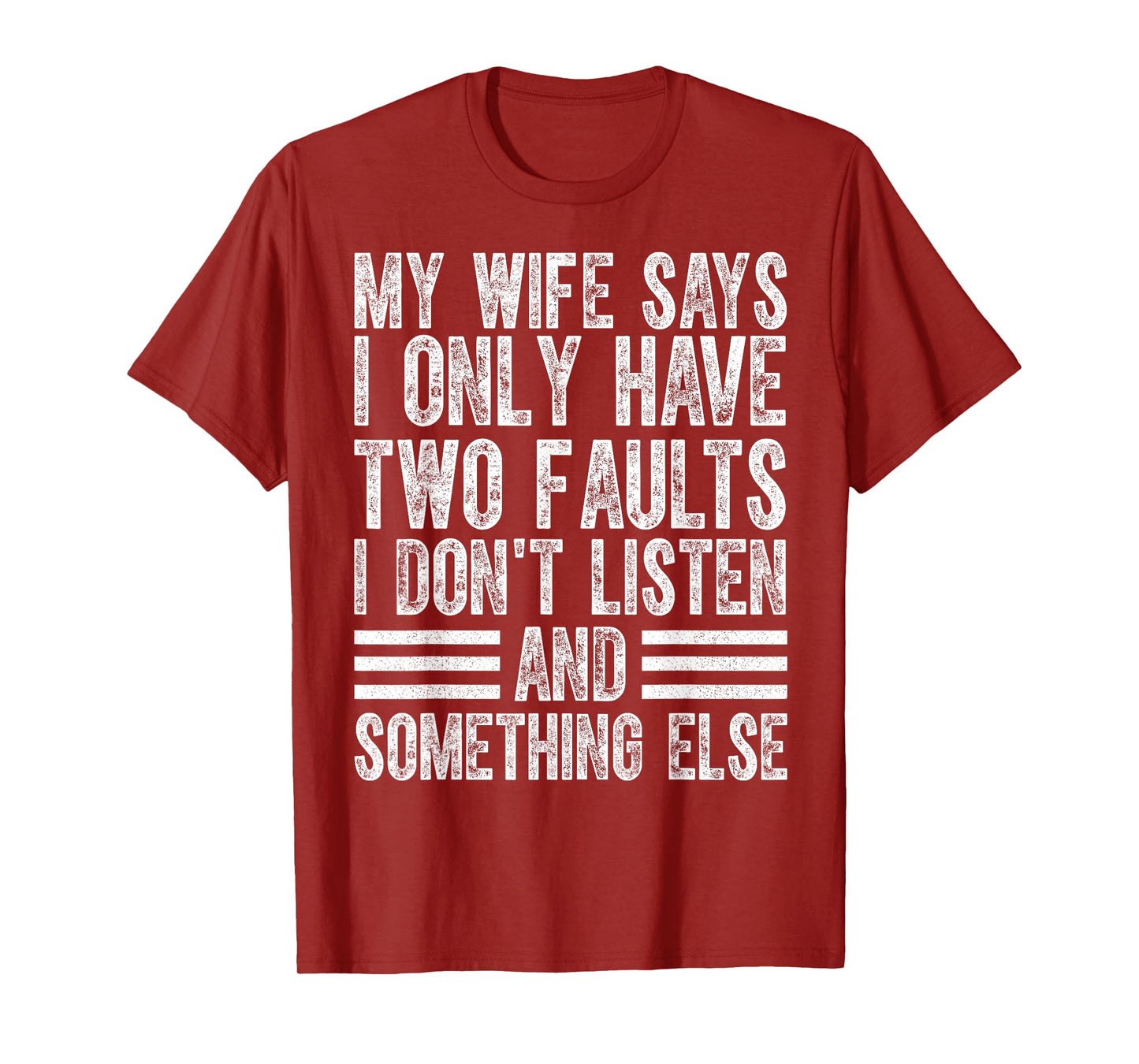 My Wife Says I Only Have Two Faults I Don't Funny Husband T-Shirt