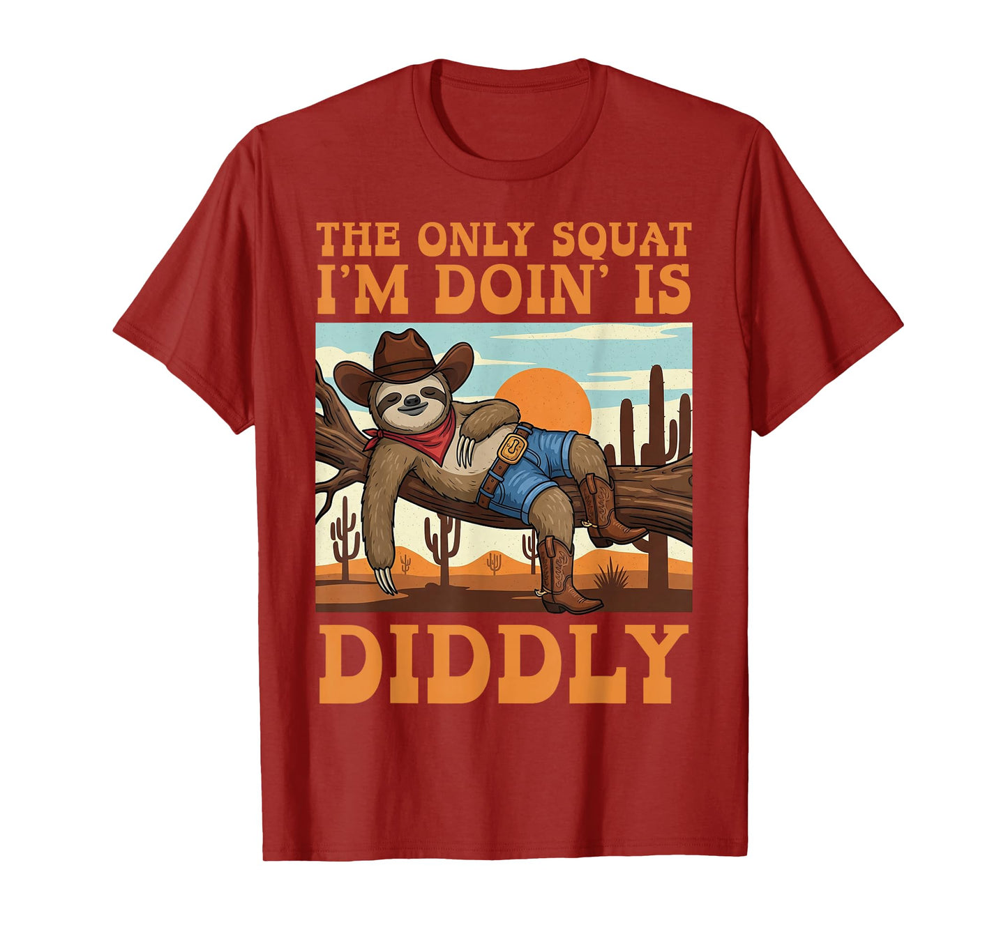 The Only Squat I’m Doin’ is Diddly Sloth Cowboy Funny Lazy T-Shirt