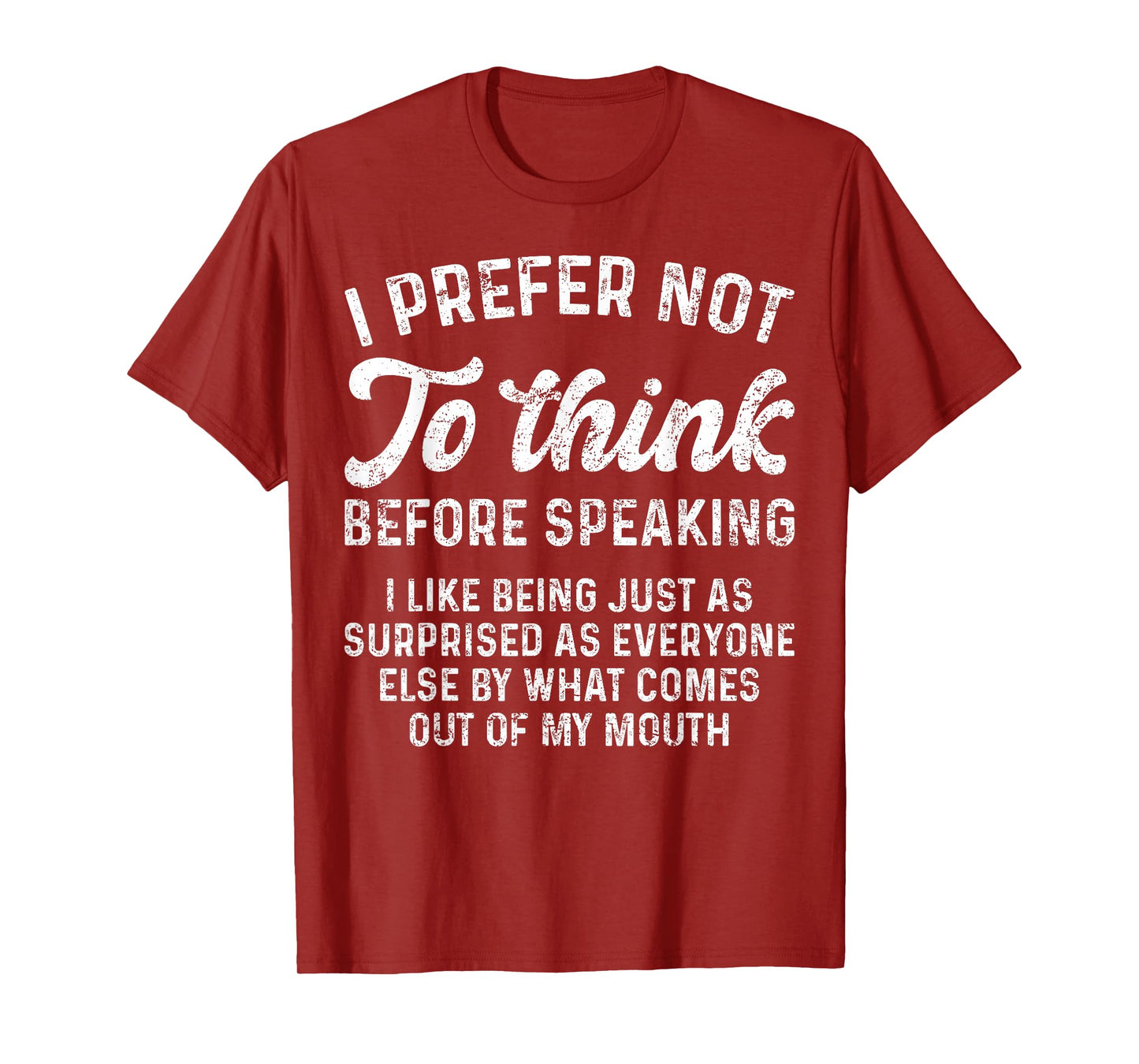 Funny Saying I Prefer Not To Think Before Speaking Sarcastic T-Shirt
