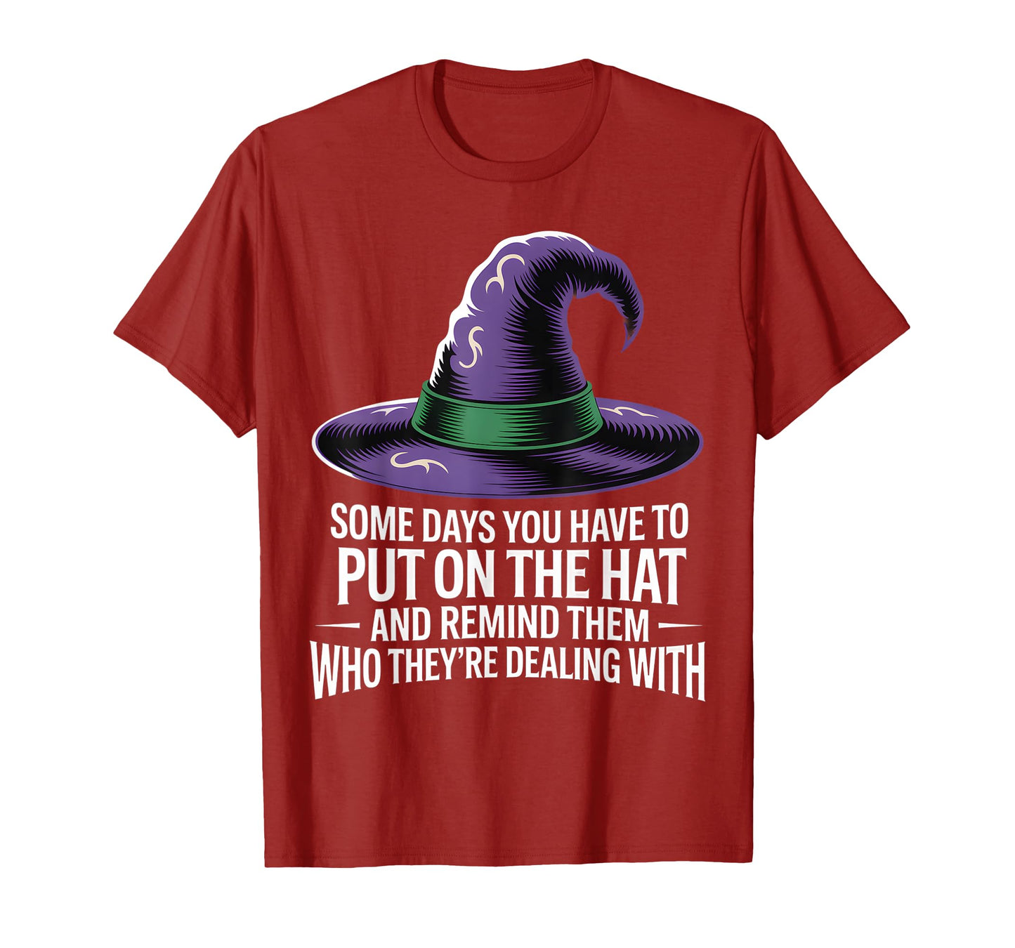 Some Days You Have to Put On Hat Halloween Witch Women Girls T-Shirt