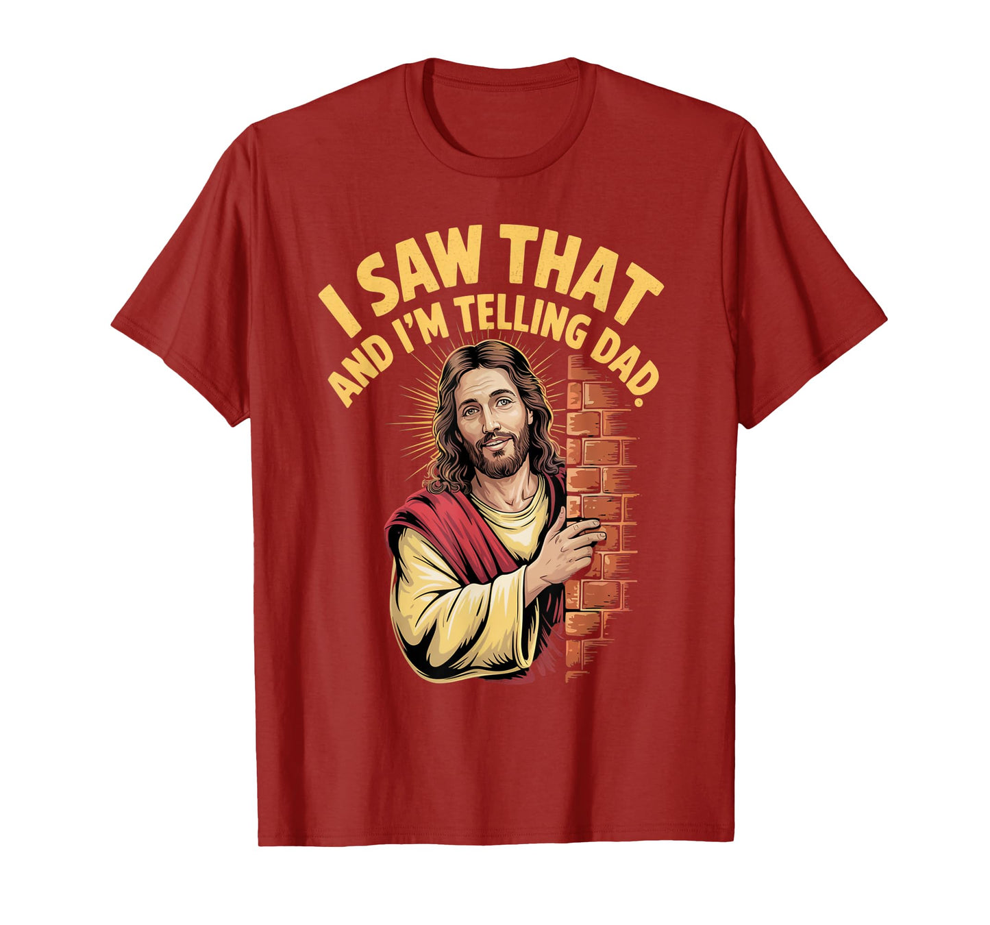 Funny Jesus I Saw That I'm Telling Dad Funny Religious T-Shirt