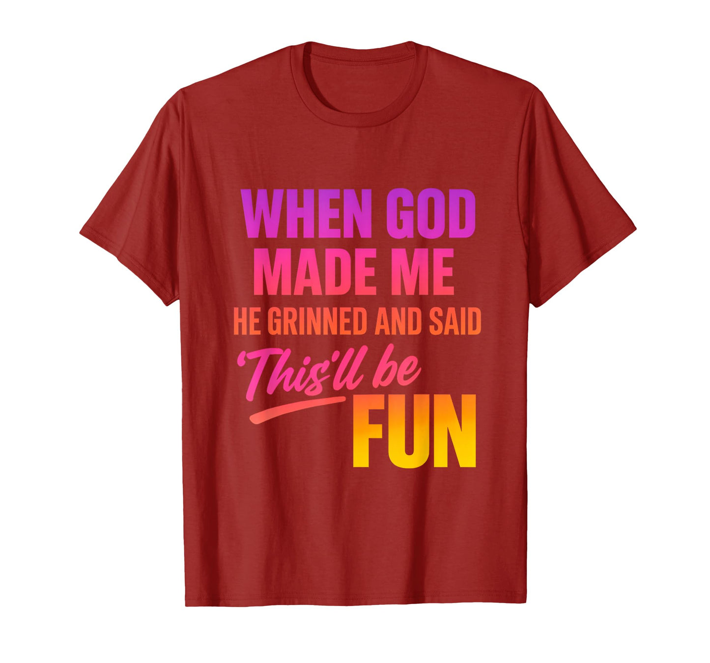 When God Made Me He Grinned and Said Funny Christian T-Shirt
