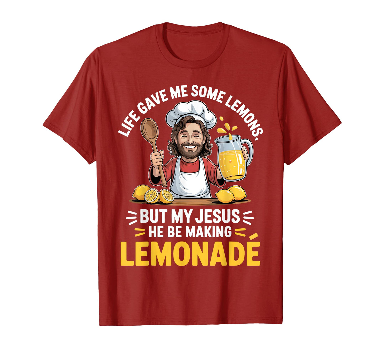Life Gave Me Some Lemons But My Jesus He Be Making Lemonade T-Shirt