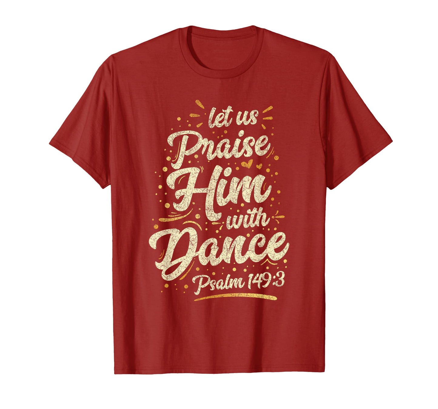 Let Us Praise Him With A Dance Psalm Bible Saying T-Shirt