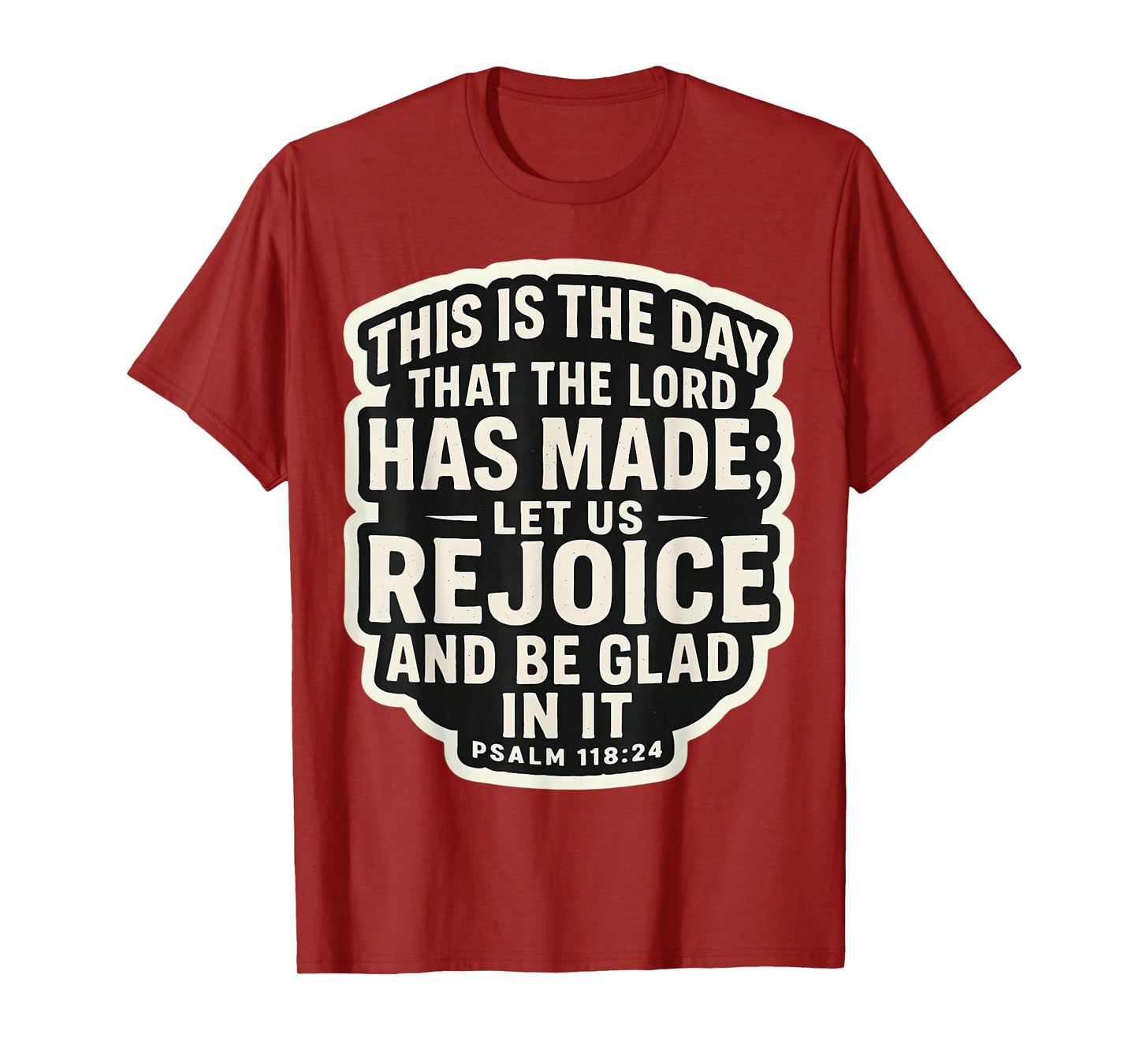 Christian Bible Quote This is The Day That The Lord Has Made T-Shirt
