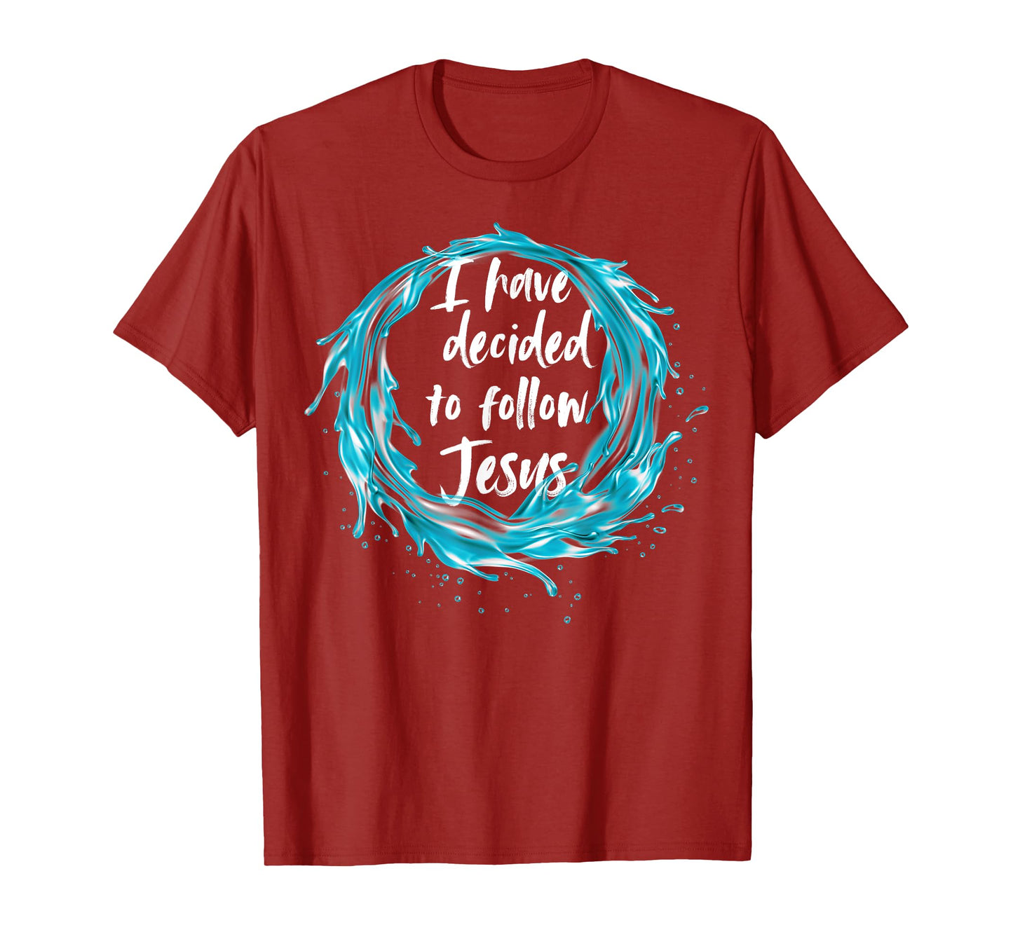 I have decided to follow Jesus Baptism with water splash T-Shirt