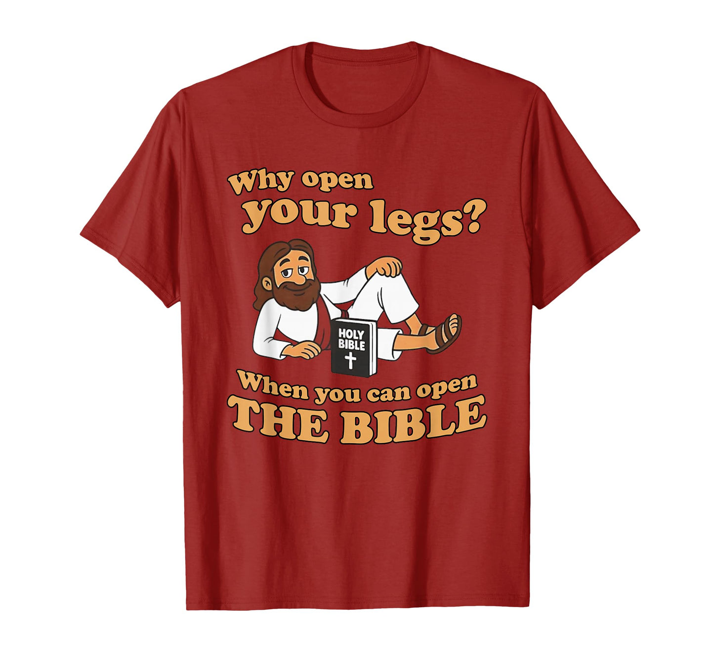 Jesus Why Open Your Legs When You Can Open The Bible T-Shirt