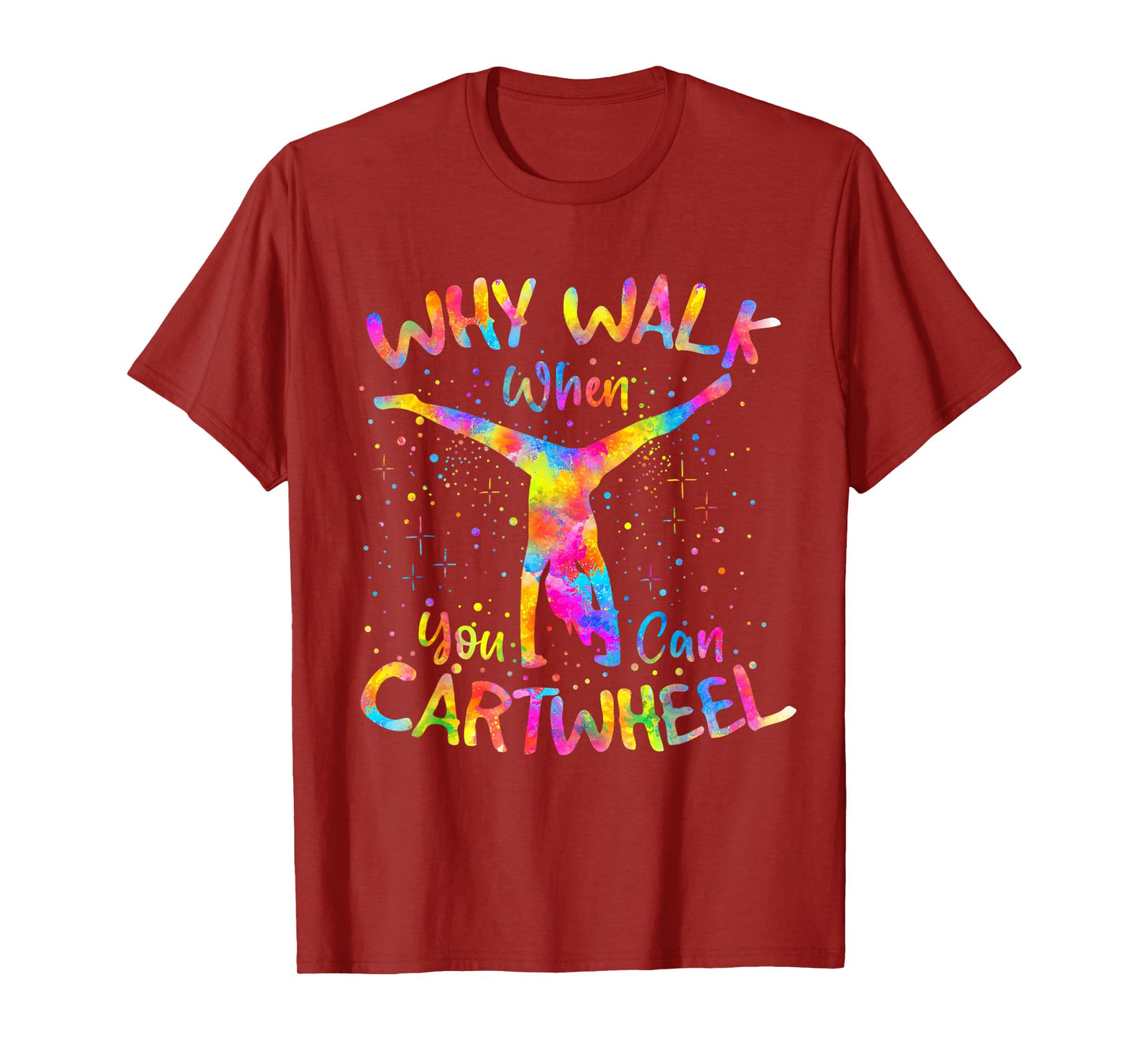 Why Walk When You Can Cartwheel Gymnast Gymnastic Tumbling T-Shirt