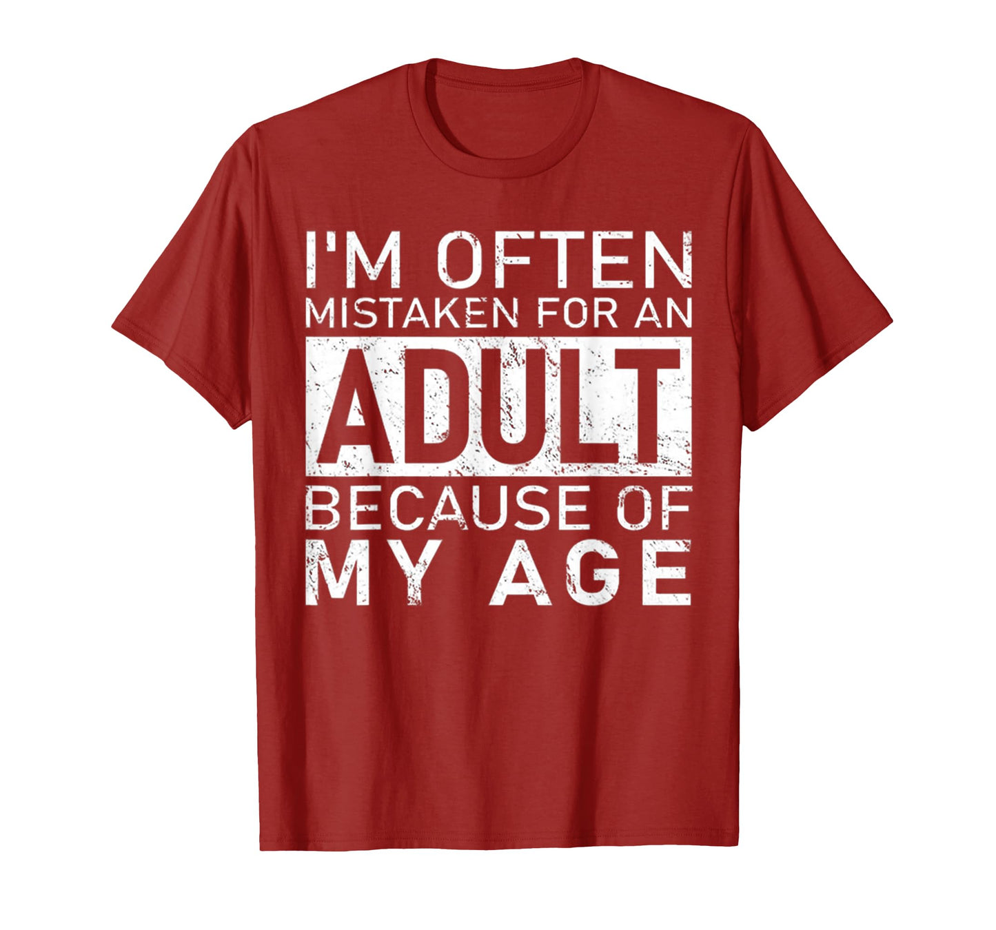 I'm Often Mistaken For An Adult Because Of My Age Funny T-Shirt