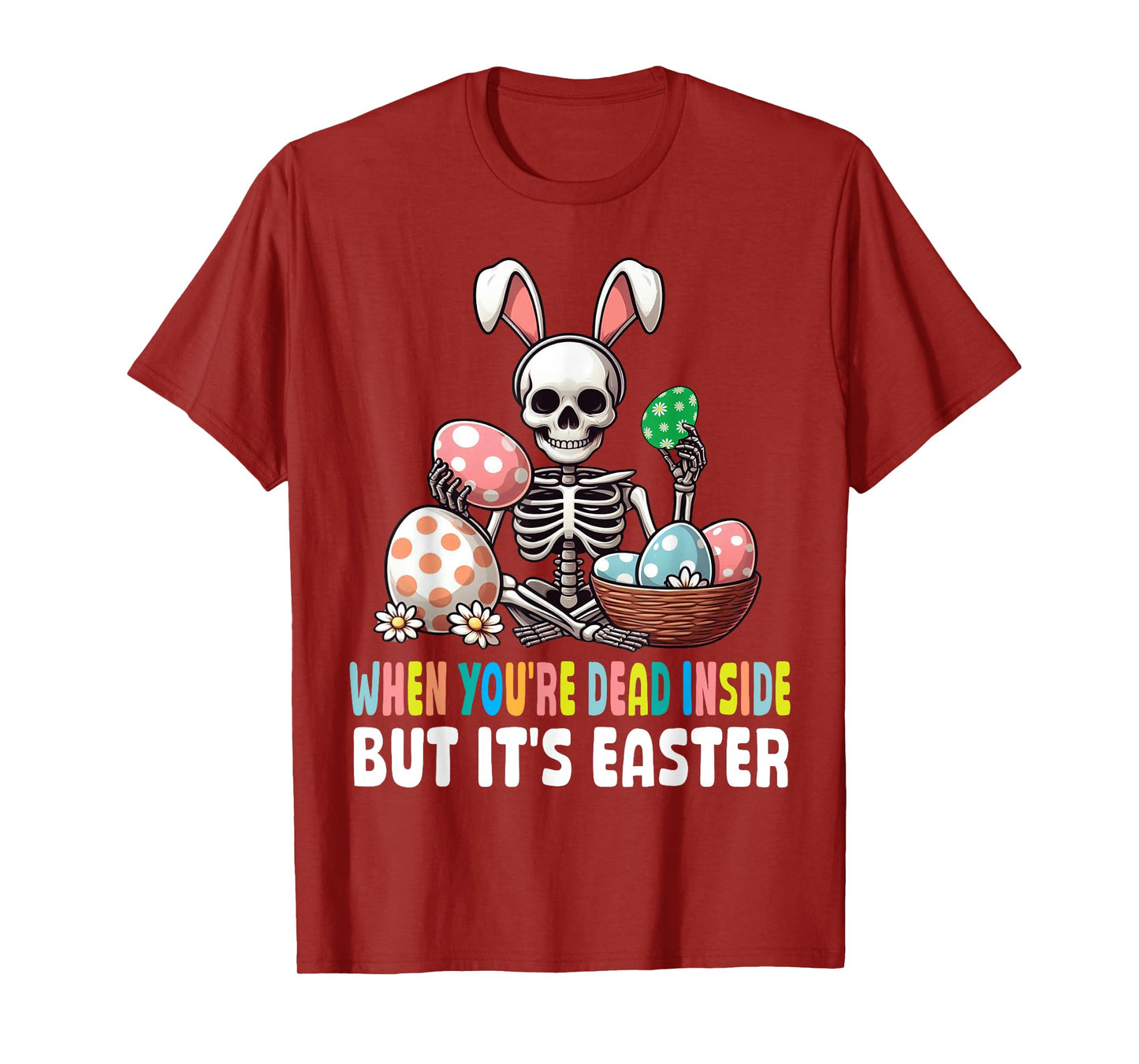 Skeleton Bunny Eggs When You're Dead Inside But It's Easter T-Shirt