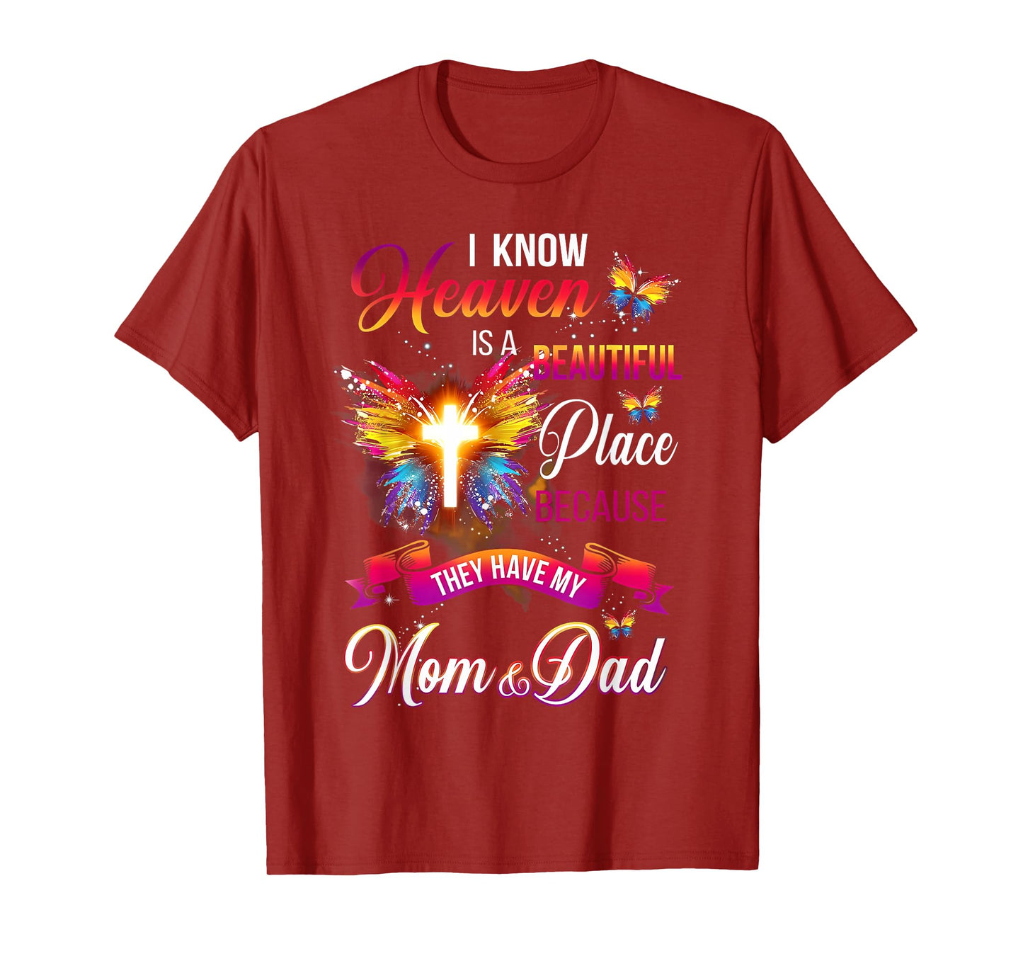I Know Heaven Is A Beautiful Place Because Have My Mom Dad T-Shirt