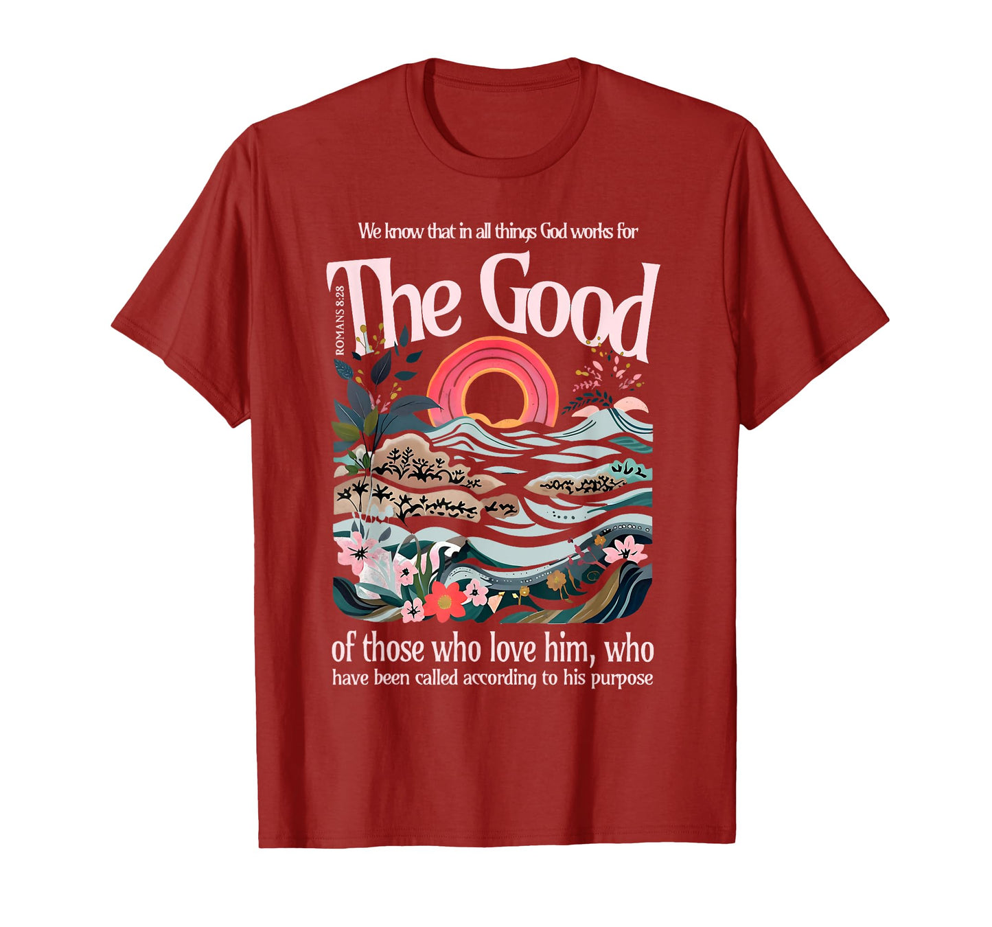 The Good of Those Who Love Him Jesus Christian Bible Verse T-Shirt