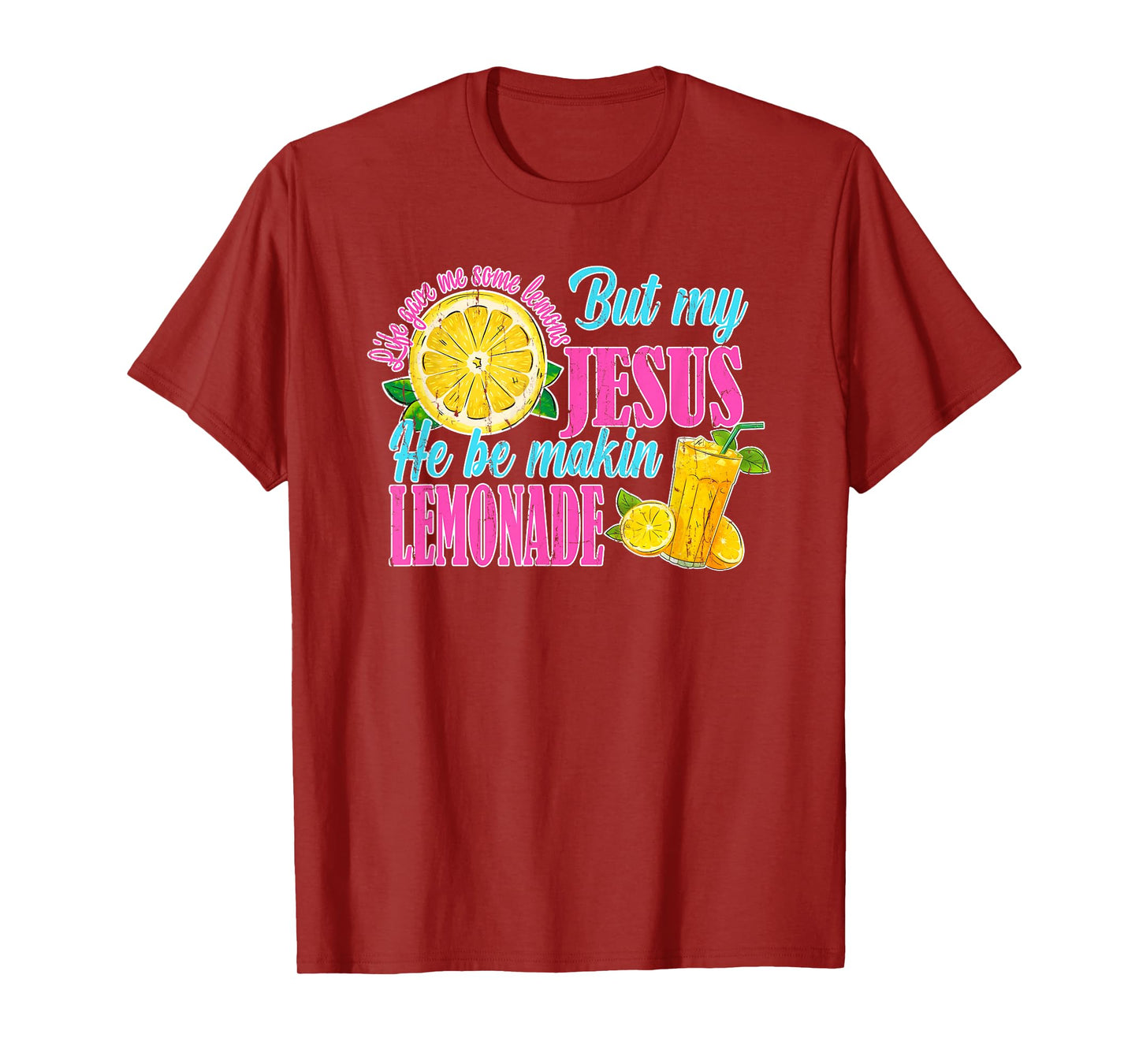 Life Gave Me Some Lemons But My Jesus He Be Makin' Lemonade T-Shirt