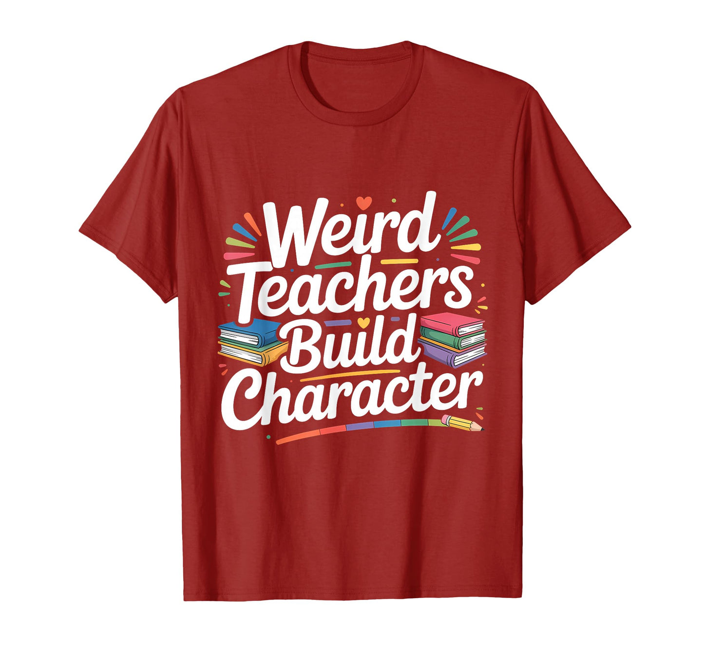 Weird Teachers Build Character Funny Teacher T-Shirt