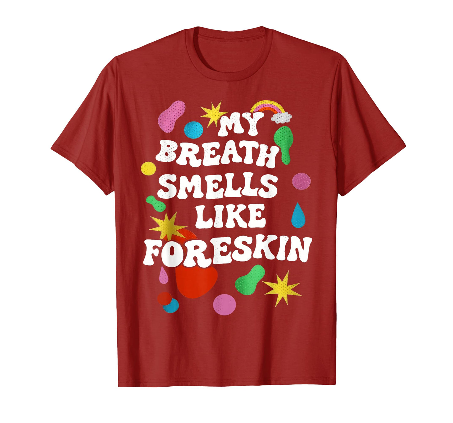 My Breath Smells Like Foreskin Funny Dirty Adult Humor T-Shirt