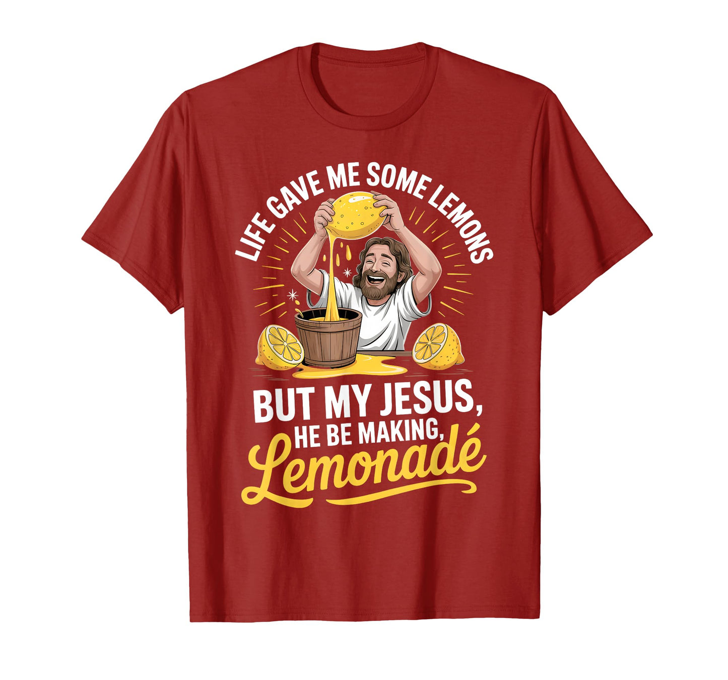Life Gave Me Some Lemons But My Jesus He Be Making Lemonade T-Shirt