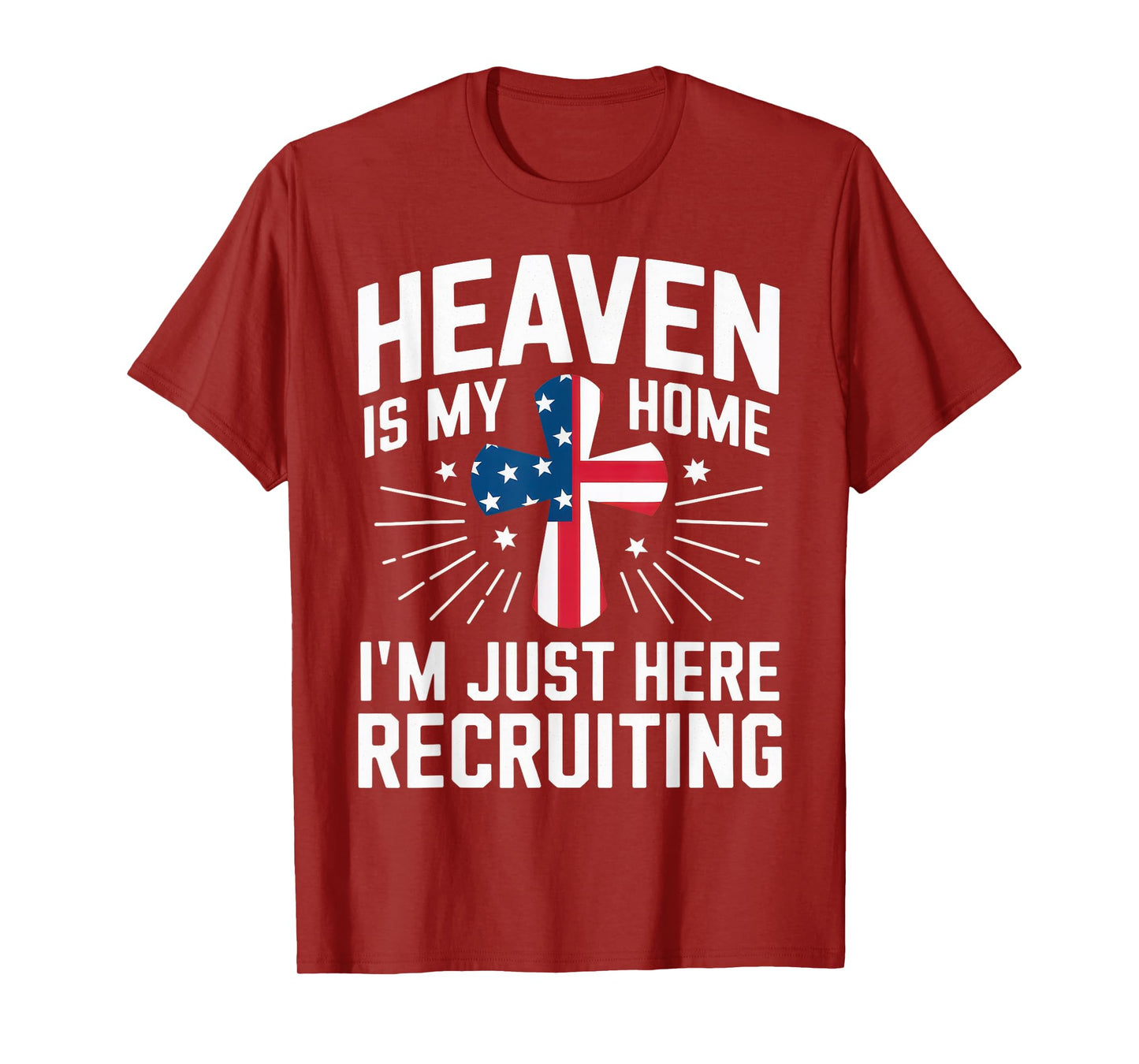 Heaven Is My Home I'm Just Here Recruiting USA Flag T-Shirt