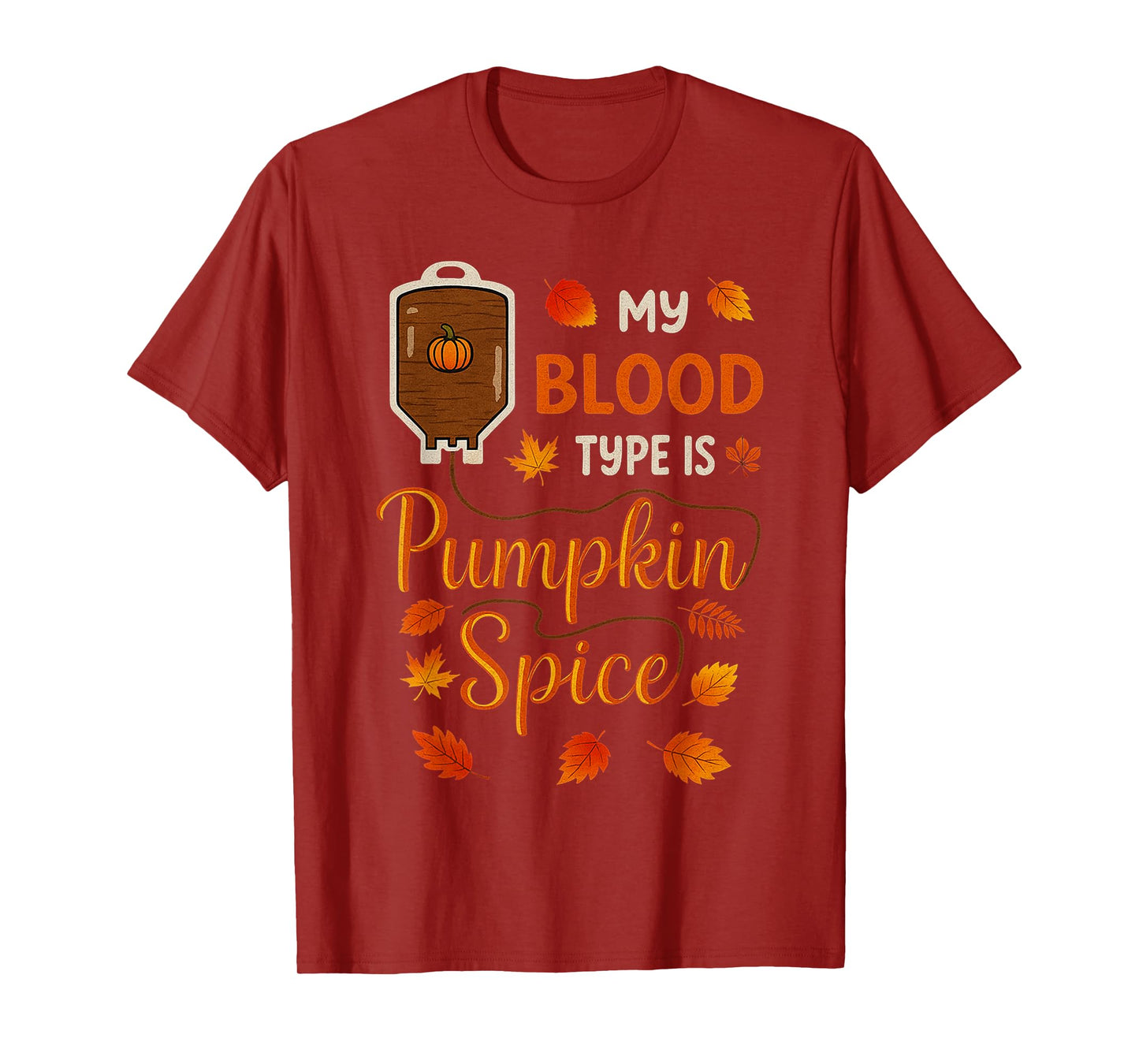 Thanksgiving Halloween My Blood Type is Pumpkin Spice Fall T-Shirt