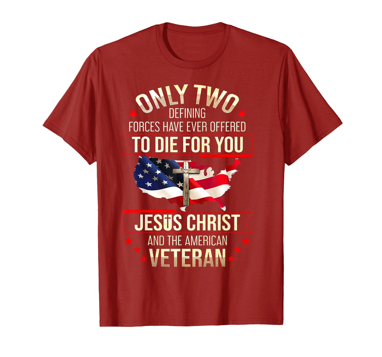 Only Two Defining Forces Have Ever Offered To Die For You T-Shirt