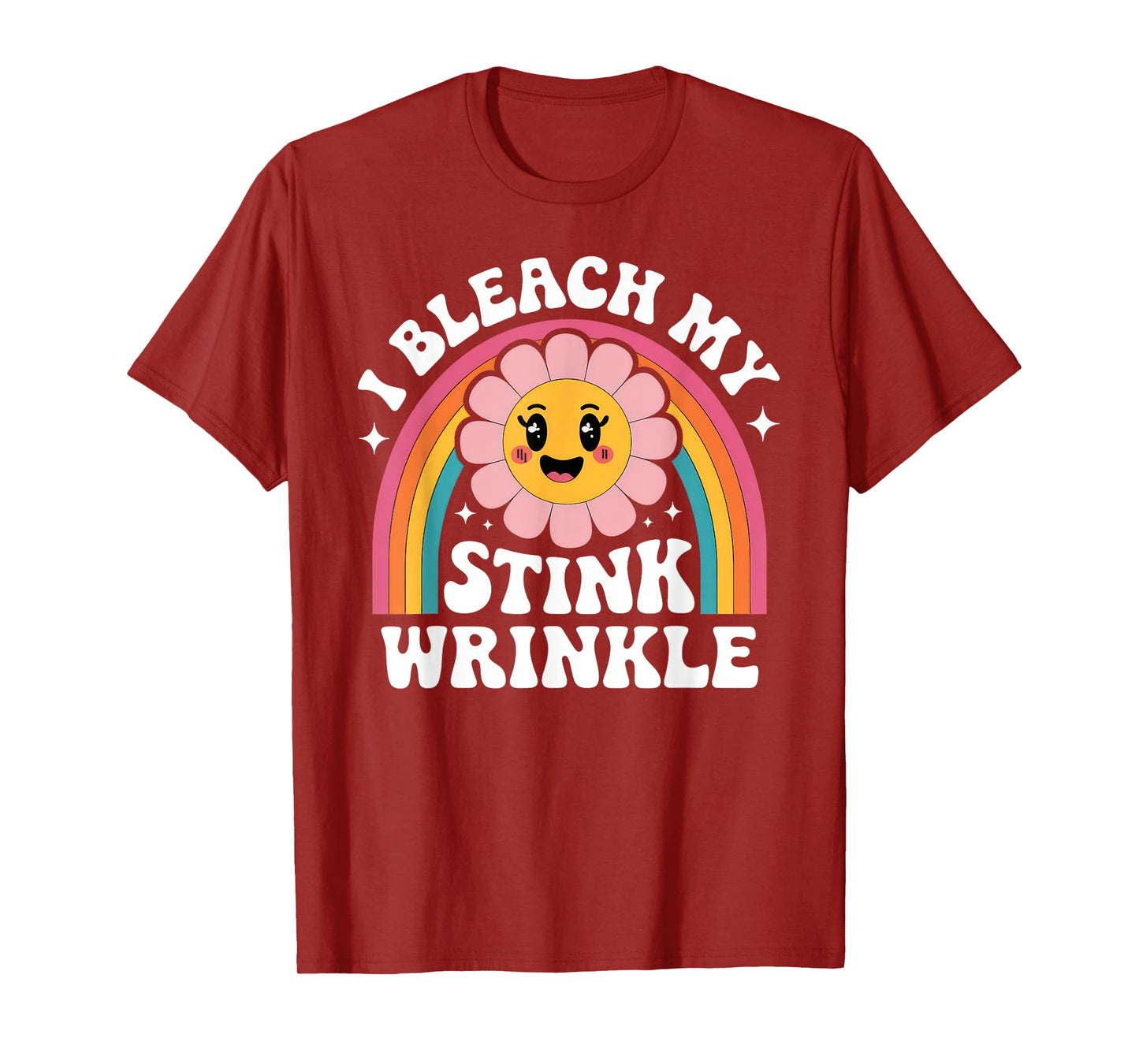 Sarcastic I Bleach My Stink Wrinkle Funny Gag Adult Humor T-Shirt