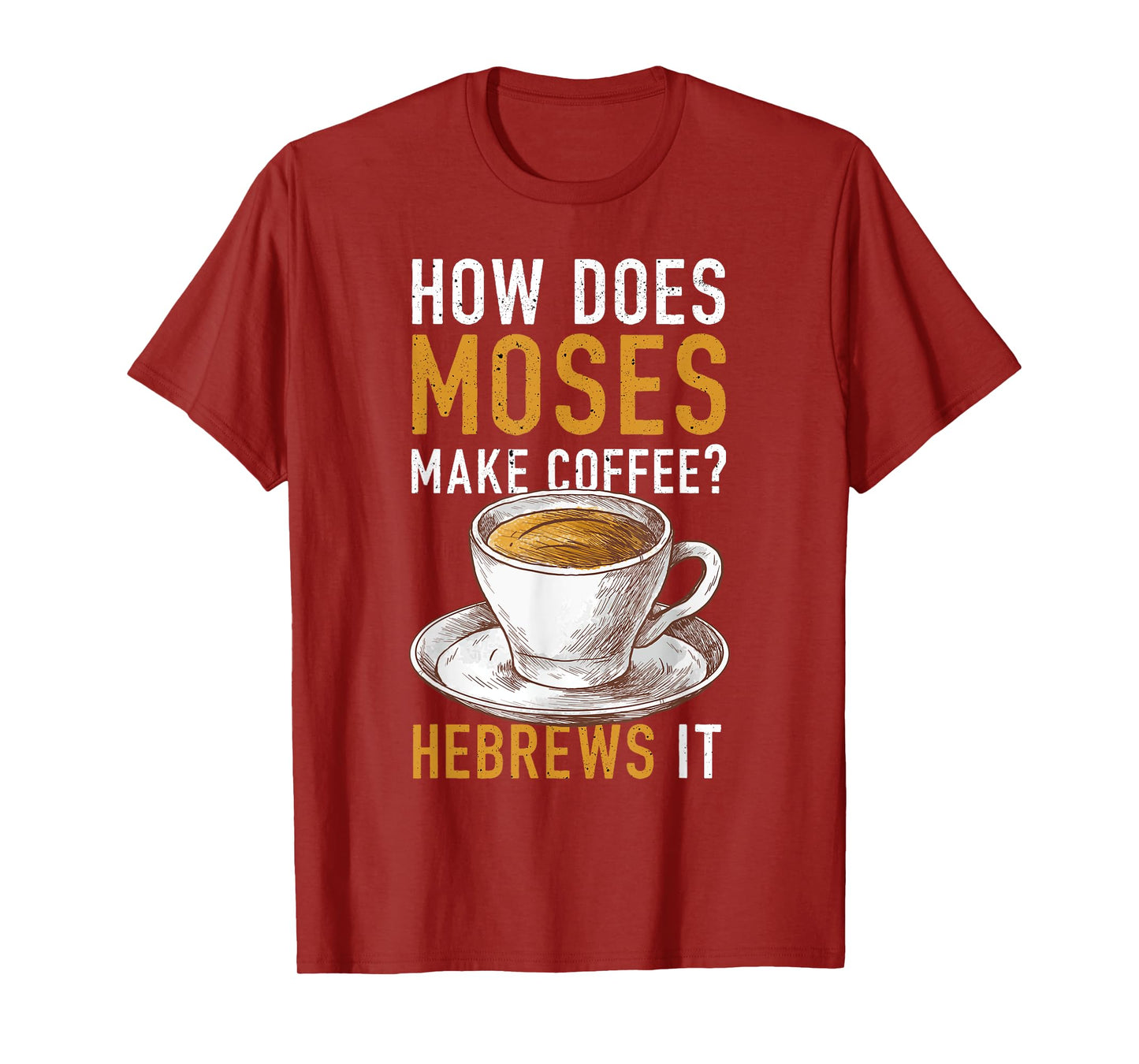 How Does Moses Makes Coffee Hebrews It Christian Humor Jokes T-Shirt