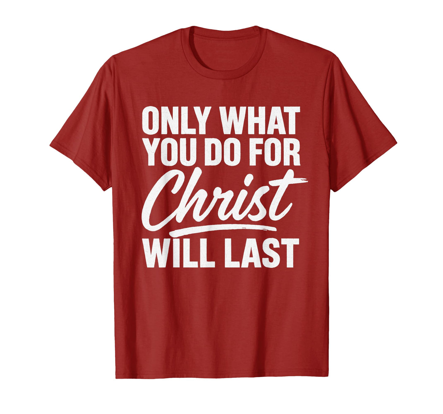 for Christ Will Lasts Inspirational Christian Urban T-Shirt