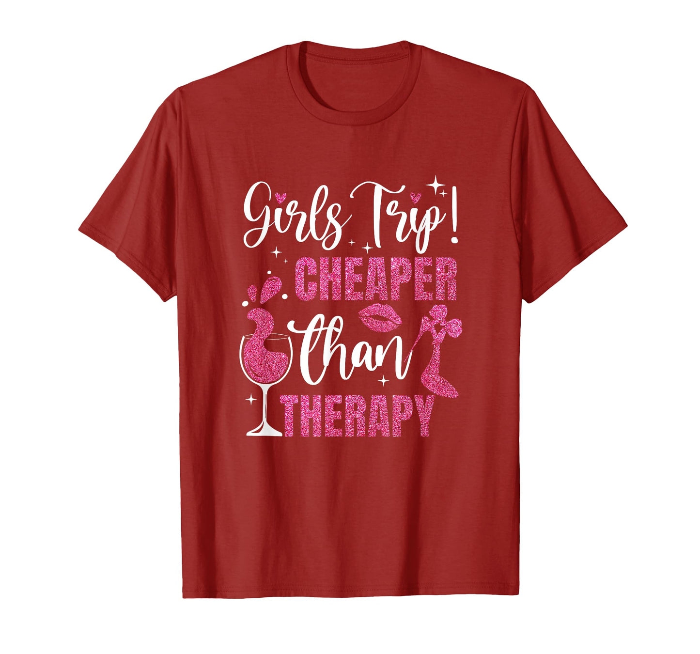 Girls Trip Cheaper Than A Therapy Funny Weekend Wine Party T-Shirt