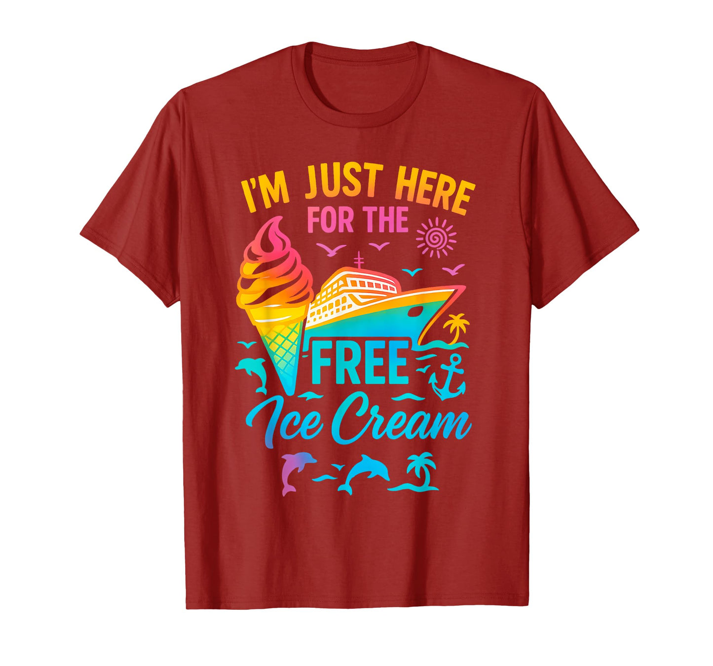I'm Just Here For The Free Ice Cream Family Cruise Trip T-Shirt