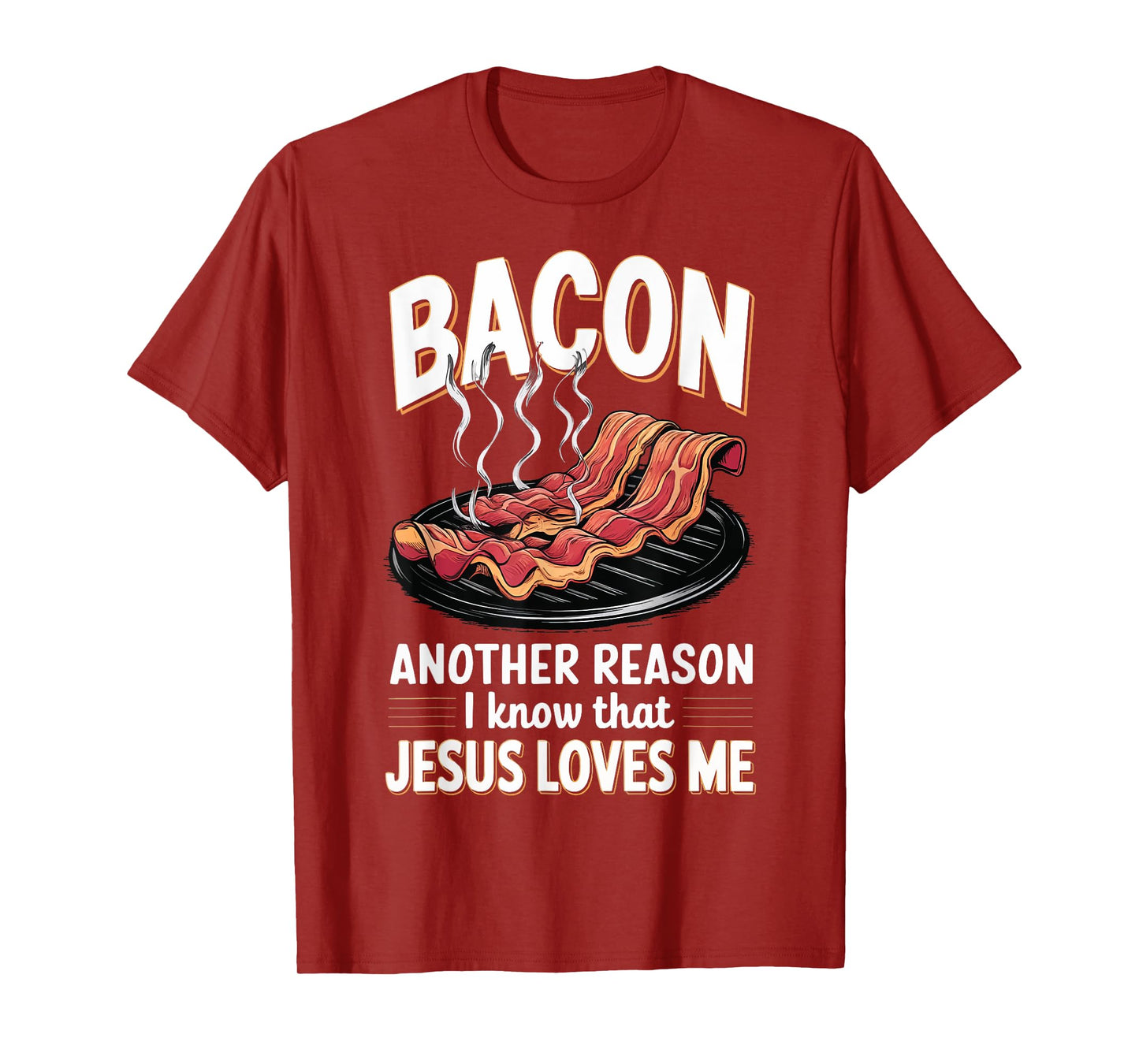 Bacon Another Reason I Know Jesus Loves Me Food Pun T-Shirt