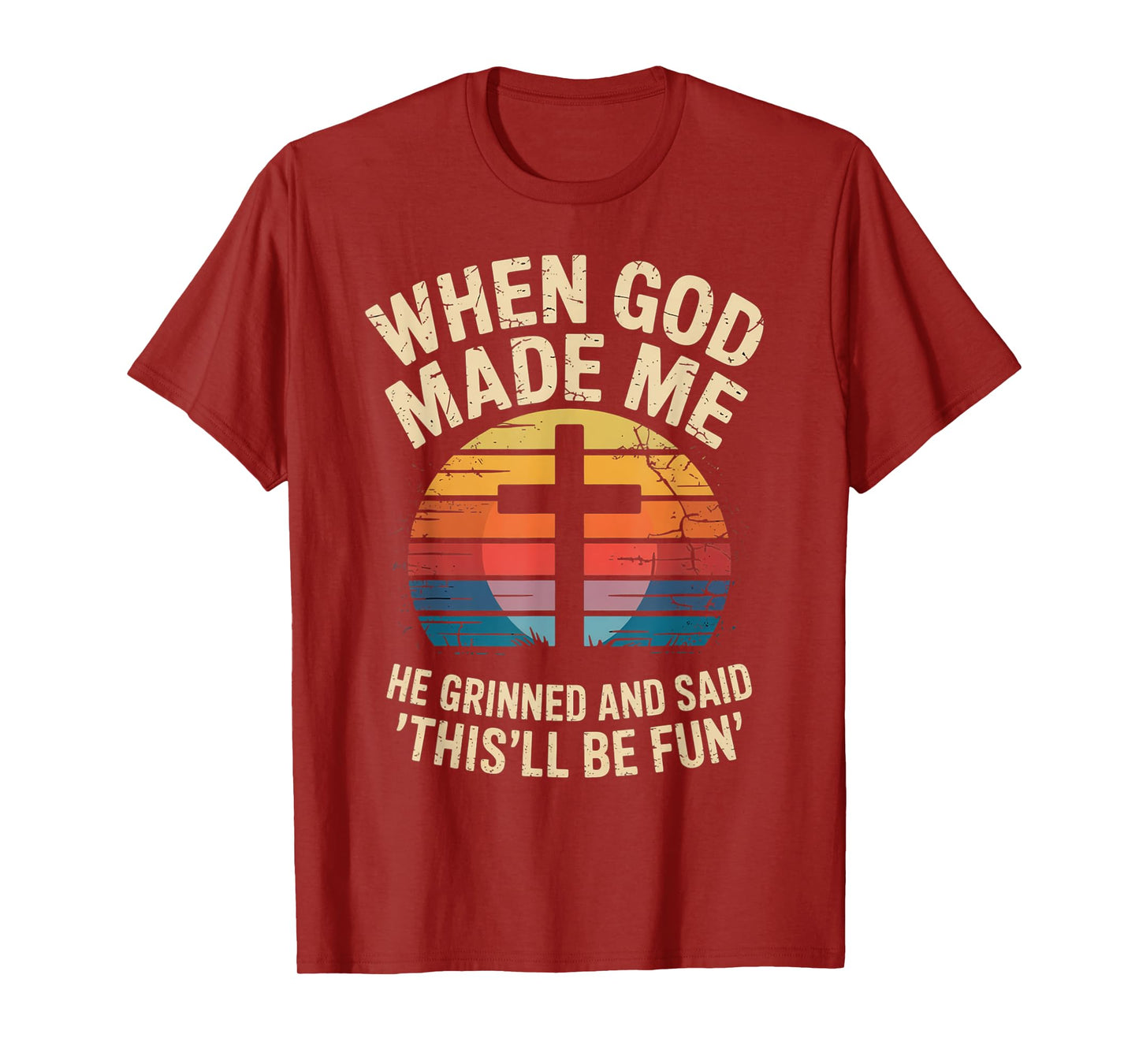 When God Made Me He Said This'll Be Fun for Men Dad, Husband T-Shirt