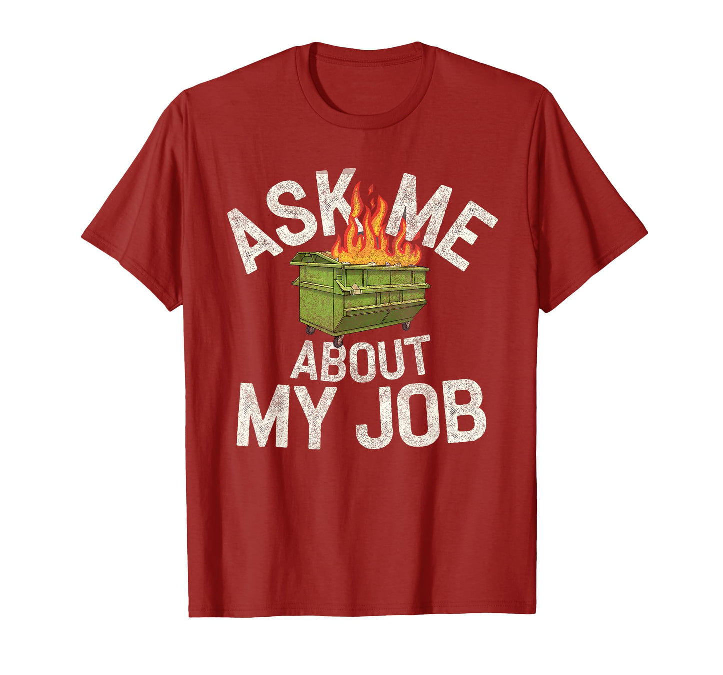 Ask me about my job funny dumpster fire T-Shirt