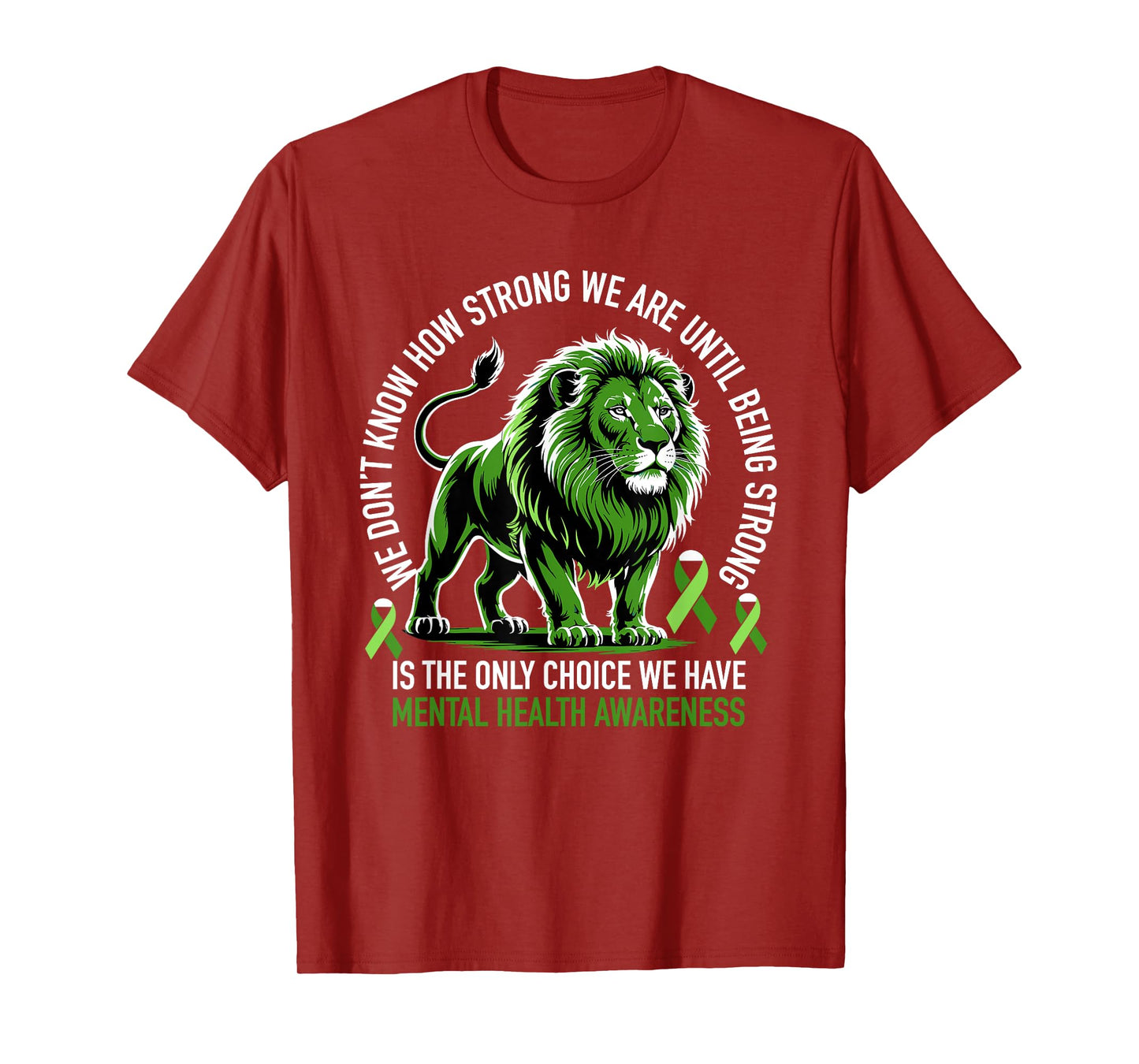 Lion Motivational Mental Health Awareness Green Ribbon Quote T-Shirt